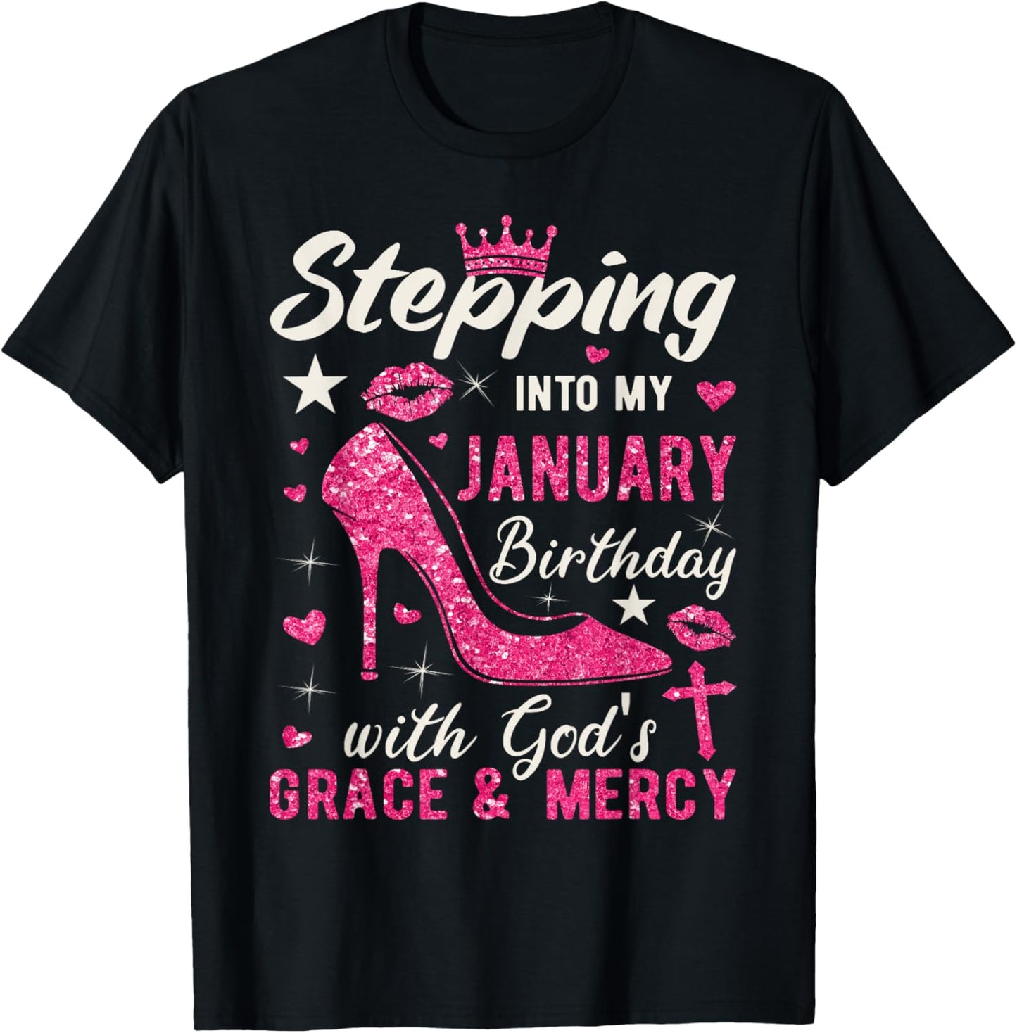 Stepping Into My January Birthday With Gods Grace And Mercy T-Shirt - T-Shirt | Black