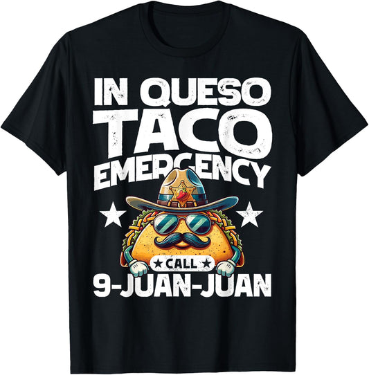 In Queso Taco Emergency Call 9 Juan Juan! Fun Cinco de Mayo T-Shirt - T-Shirt | Black