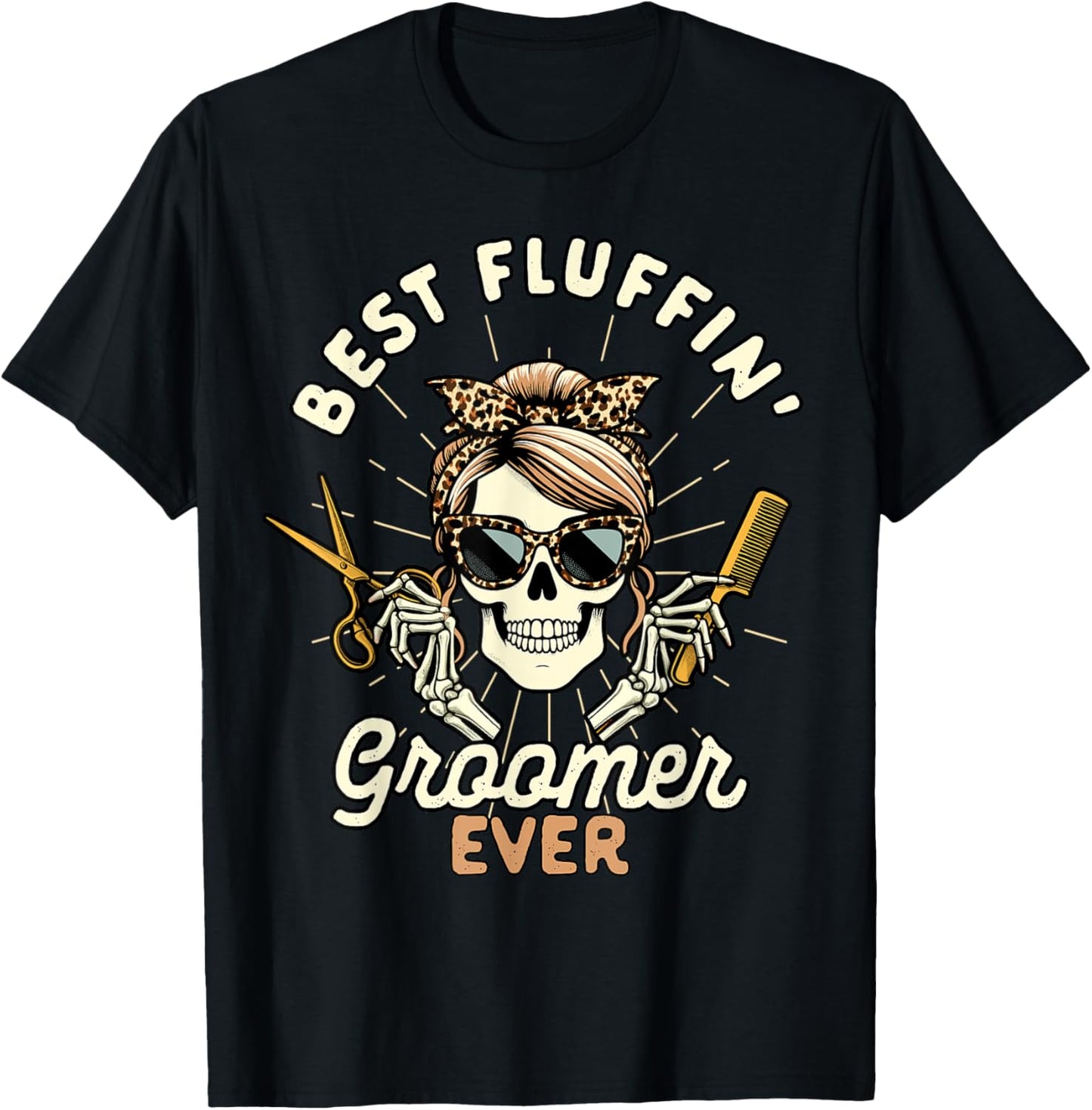 Dog Groomer Dog Grooming Skeleton Best Fluffin Groomer Ever Men Women T-Shirt - T-Shirt | Black