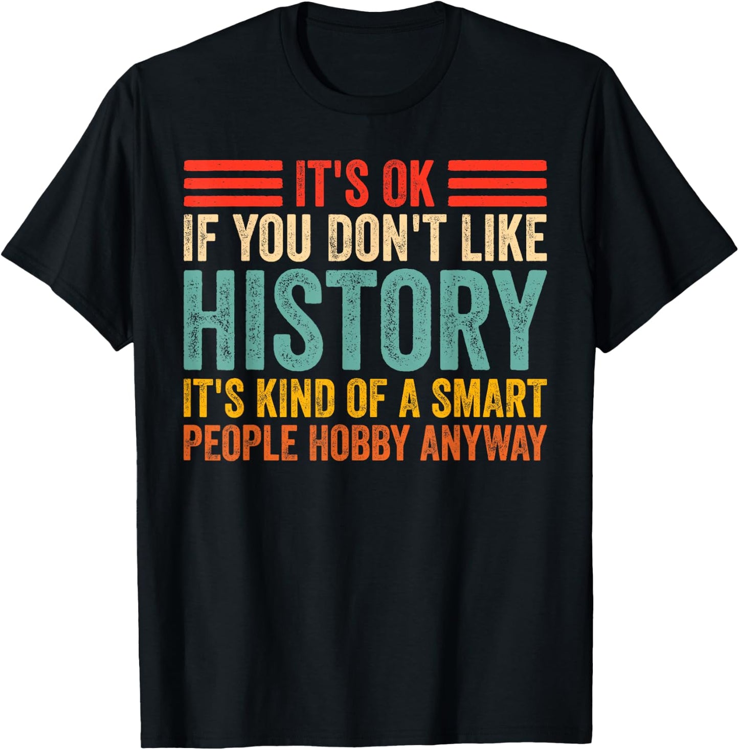 Funny It's Ok If You Don't Like History Lovers T-Shirt - T-Shirt | Black