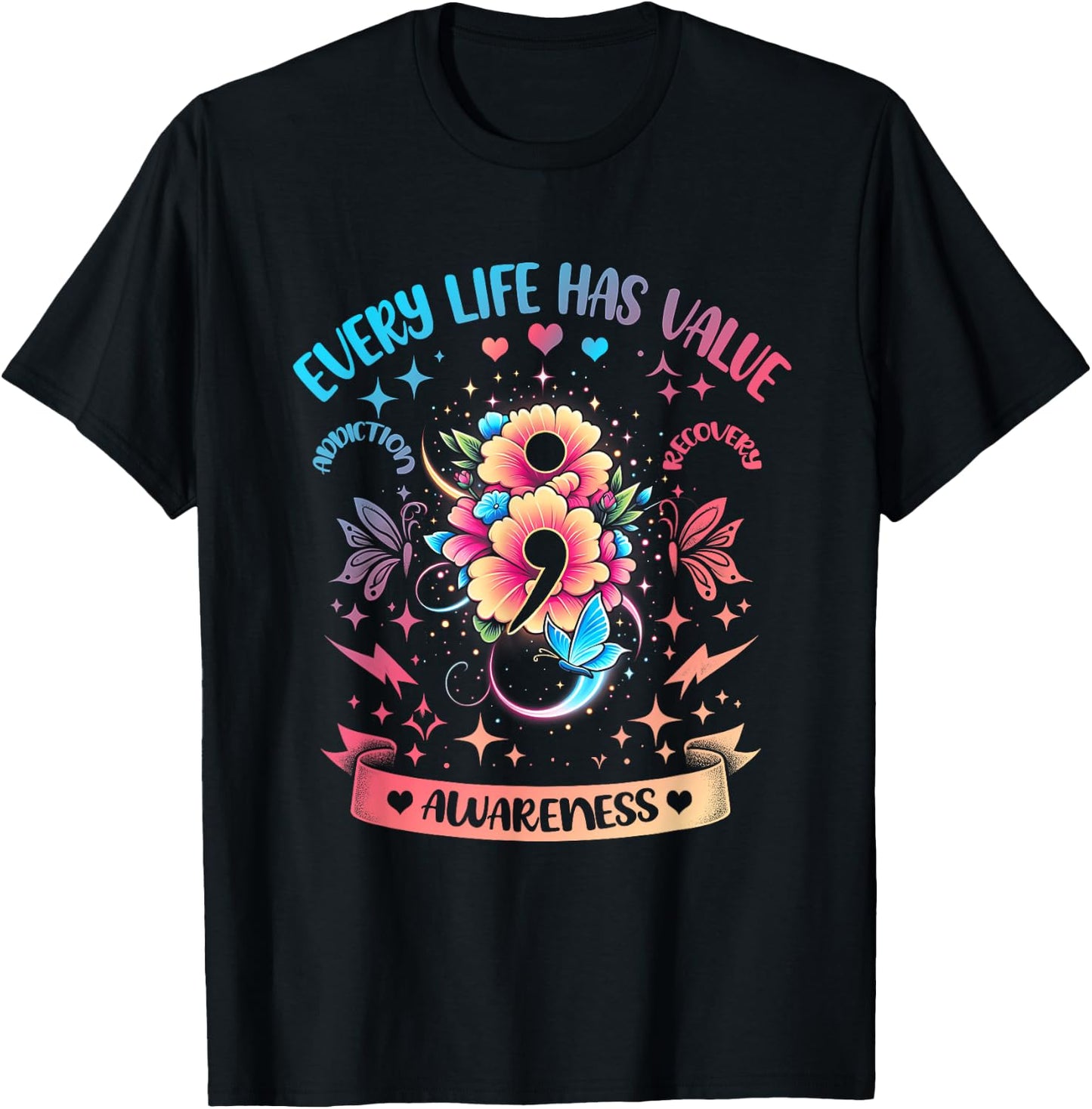 Every Life Has Value Semicolon Addiction Recovery Coloful T-Shirt - T-Shirt | Black