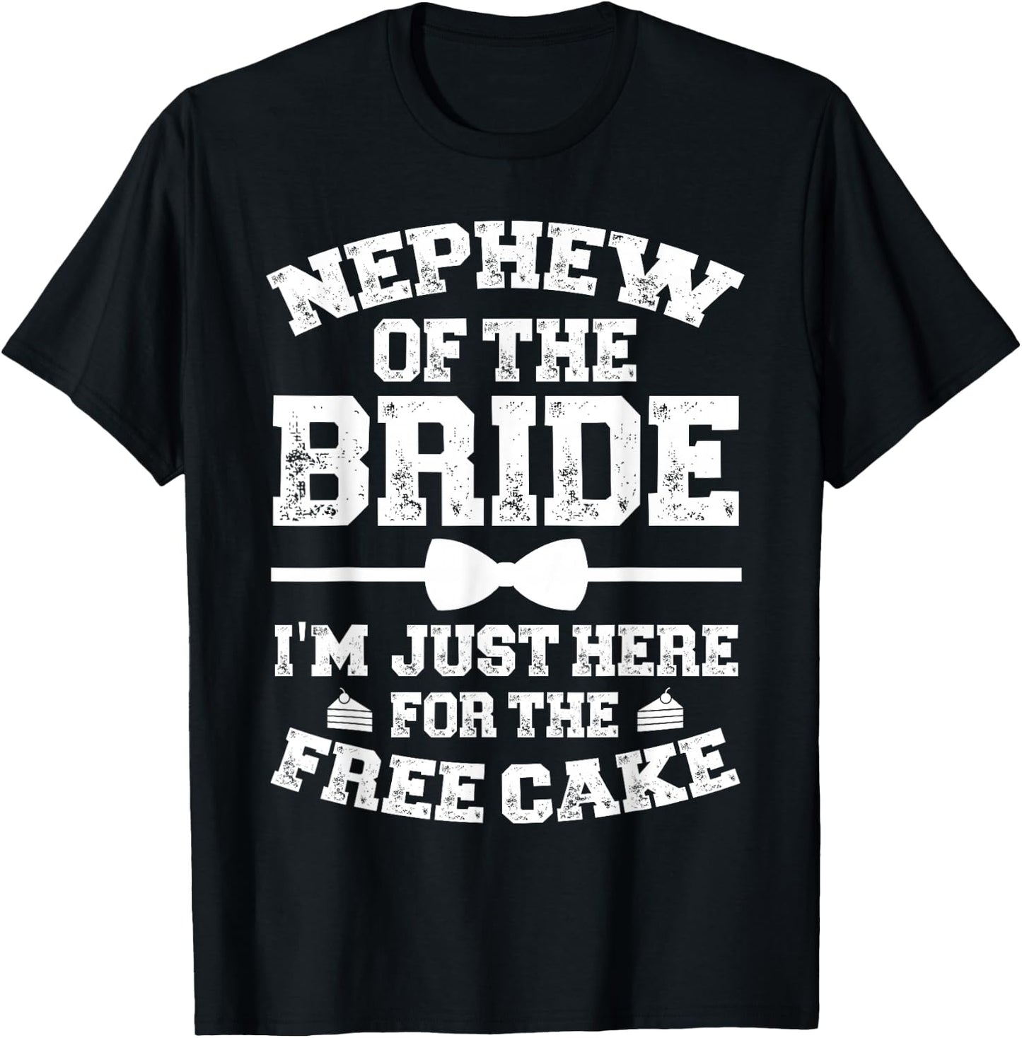 Nephew Of The Bride Here For The Cake Bride's Nephew T-Shirt - T-Shirt | Black