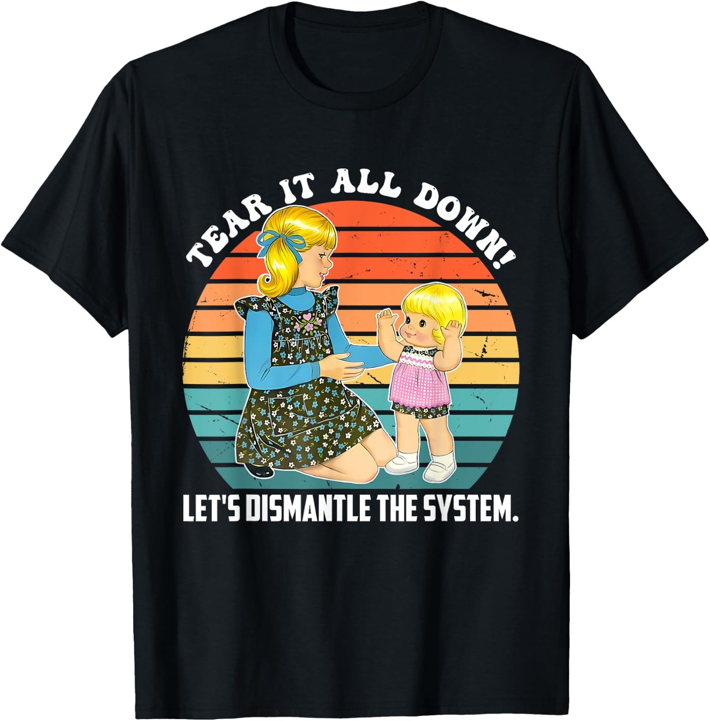 Tear It All Down! Let's Dismantle The System Design T-Shirt - T-Shirt | Black