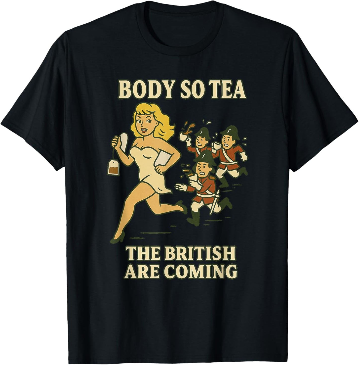 Body So Tea, The British Are Coming – Funny Hot Girl Tea Pun T-Shirt - T-Shirt | Black