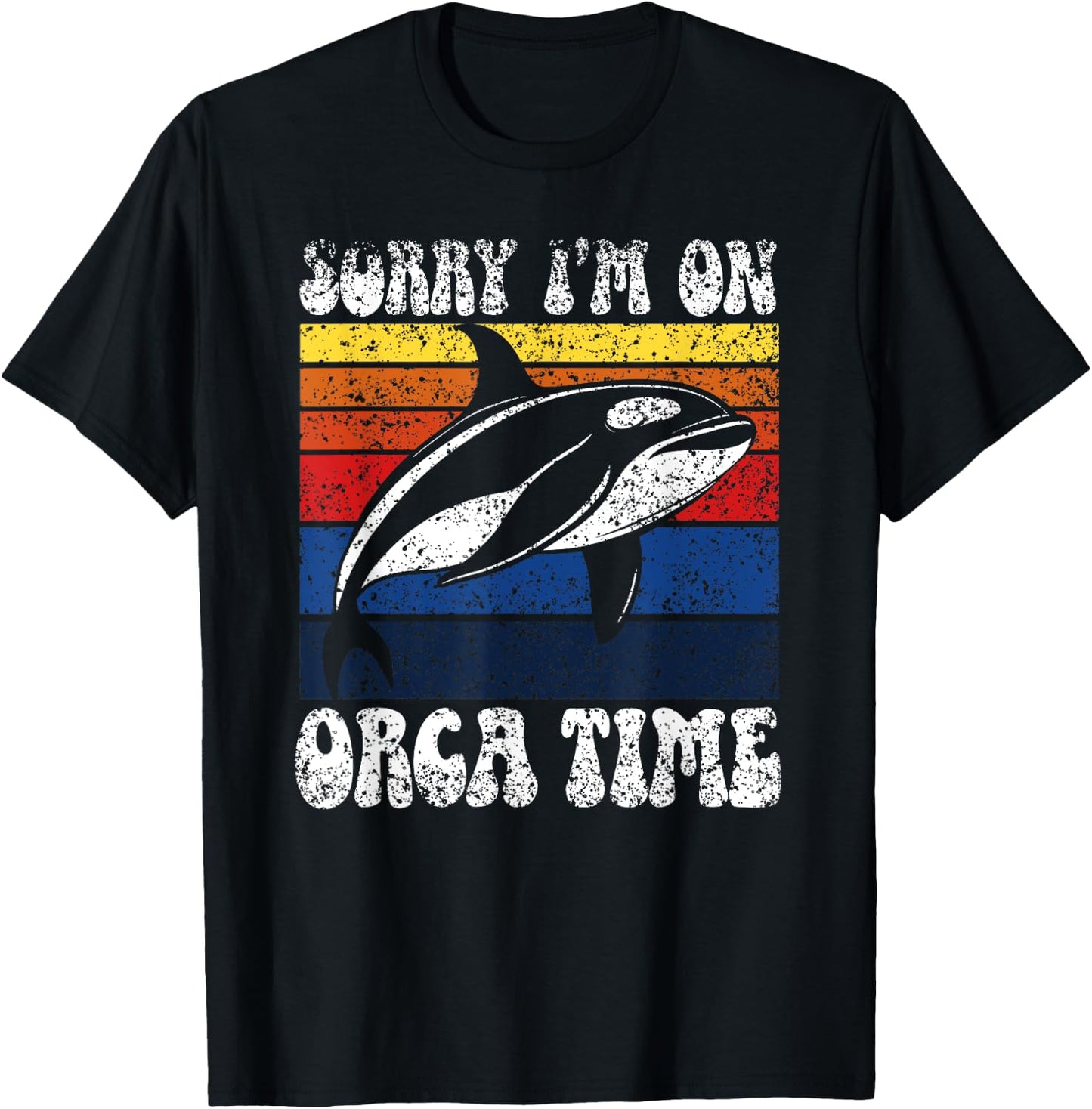 Sorry I’M On Orca Time Orcas Whale Protect Sea Orca T-Shirt - T-Shirt | Black