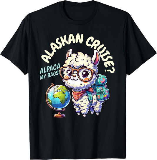 Alaskan Cruise, Alpaca My Bags! Funny Alaska Trip Vacation T-Shirt - T-Shirt | Black