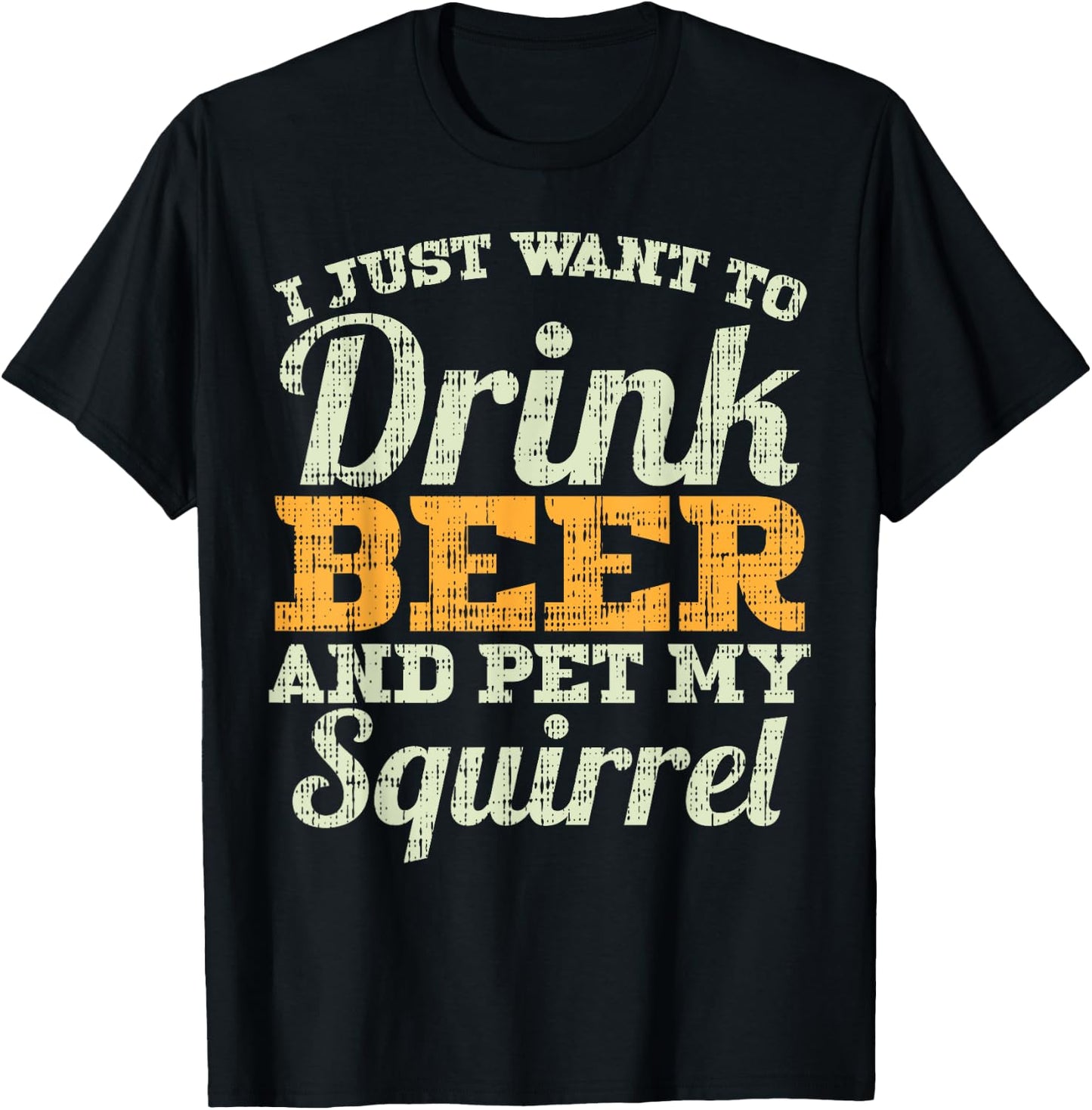 Drink Beer And Pet My Squirrel Funny Drinking Men Women Gift T-Shirt - T-Shirt | Black