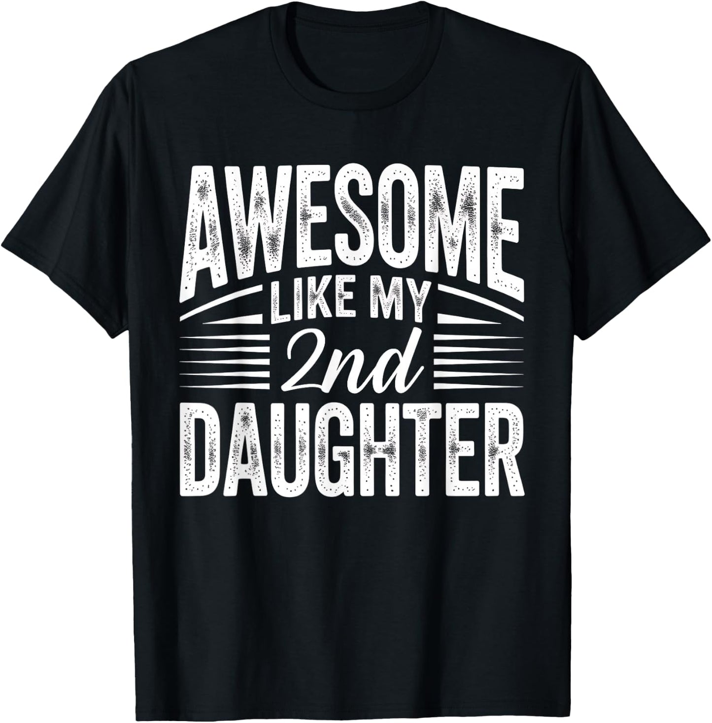 Awesome Like My 2nd Daughter Funny Parent Men Fathers Day T-Shirt - T-Shirt | Black