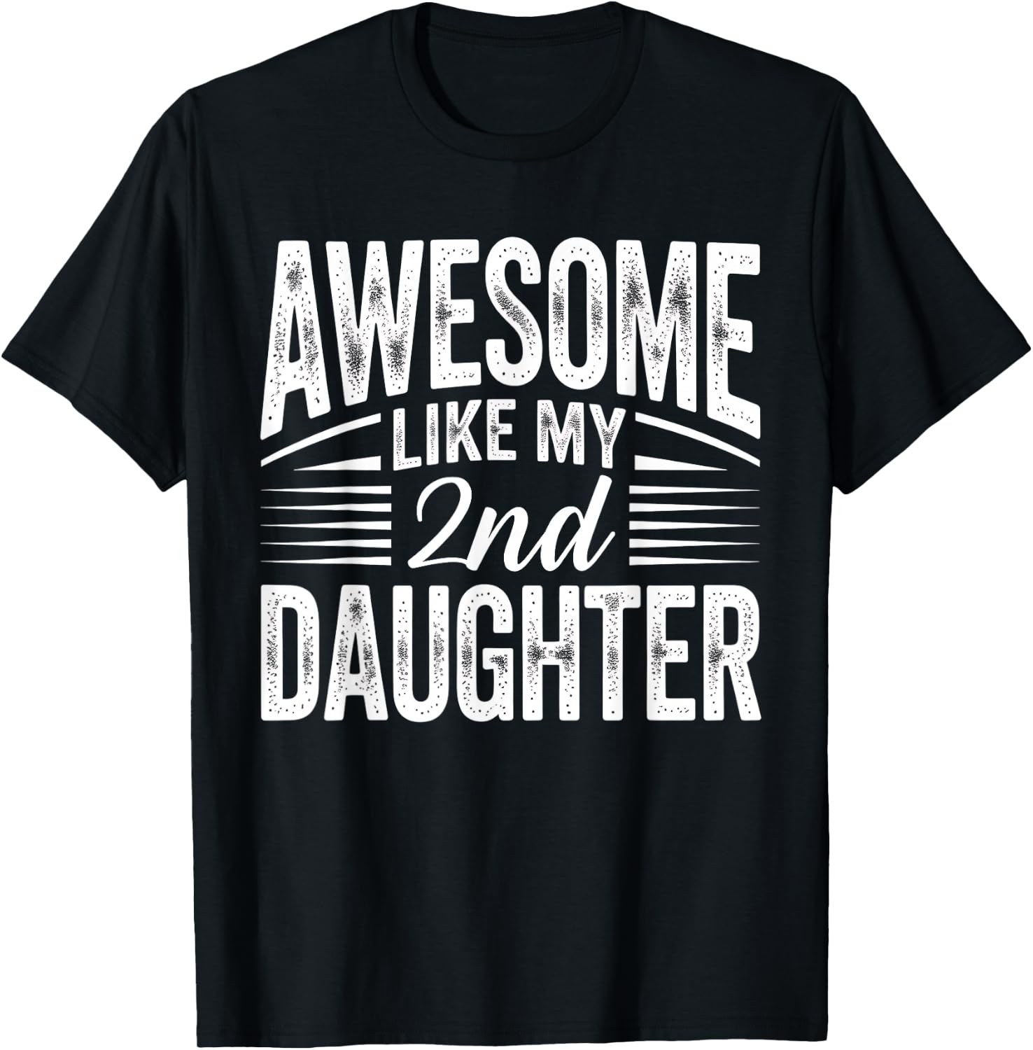 Awesome Like My 2nd Daughter Funny Parent Men Fathers Day T-Shirt - T-Shirt | Black