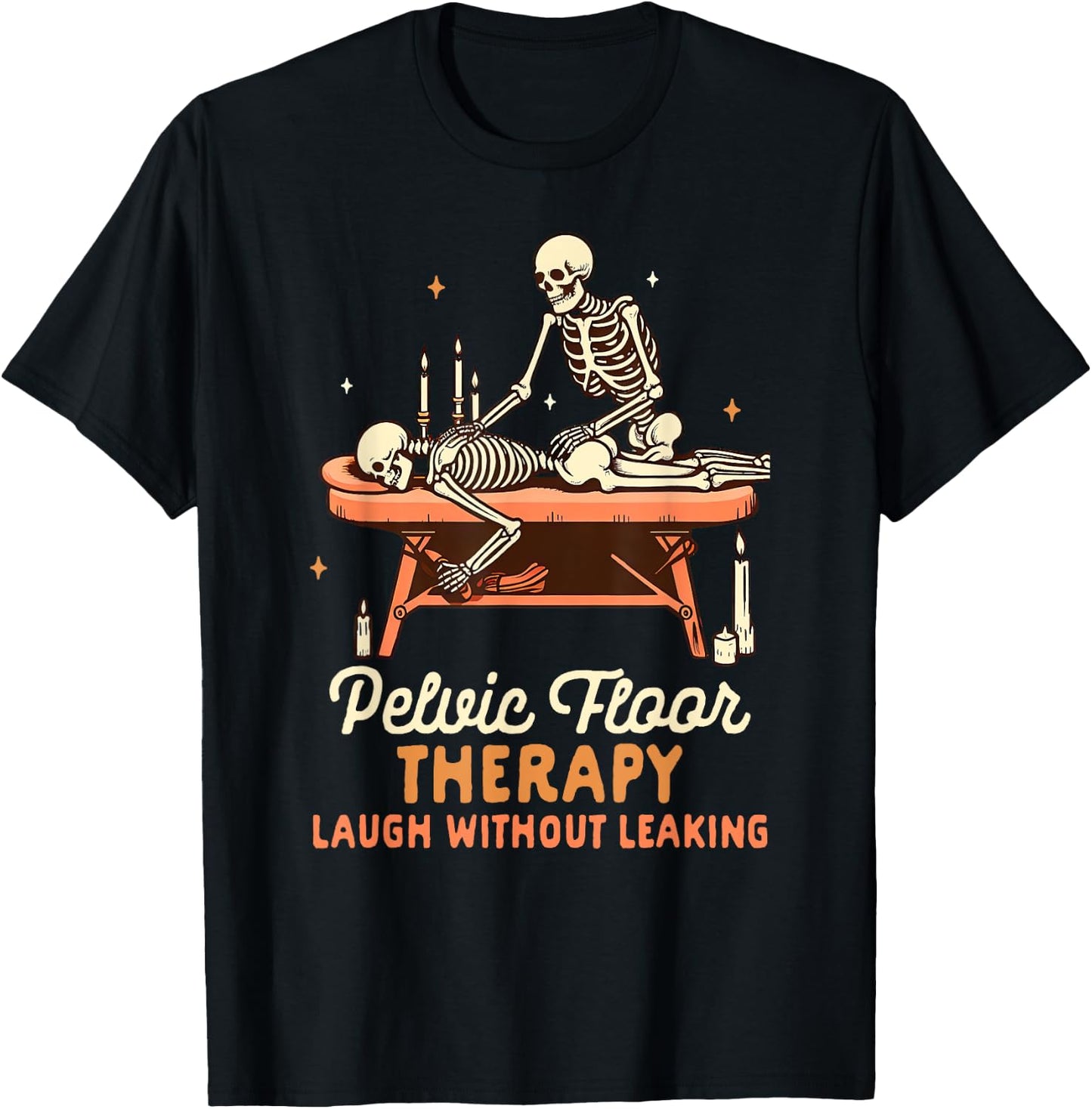 Massage Therapist Pelvic Floor Therapy Laugh Without Leaking T-Shirt - T-Shirt | Black