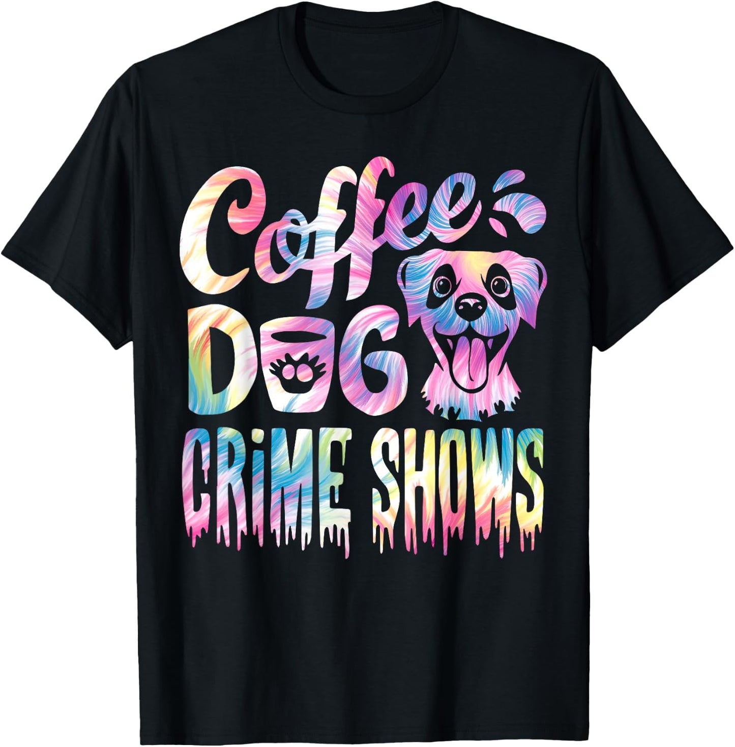 Coffee Dogs Crime Shows Funny Coffee Dog Lovers Tie Dye T-Shirt - T-Shirt | Black