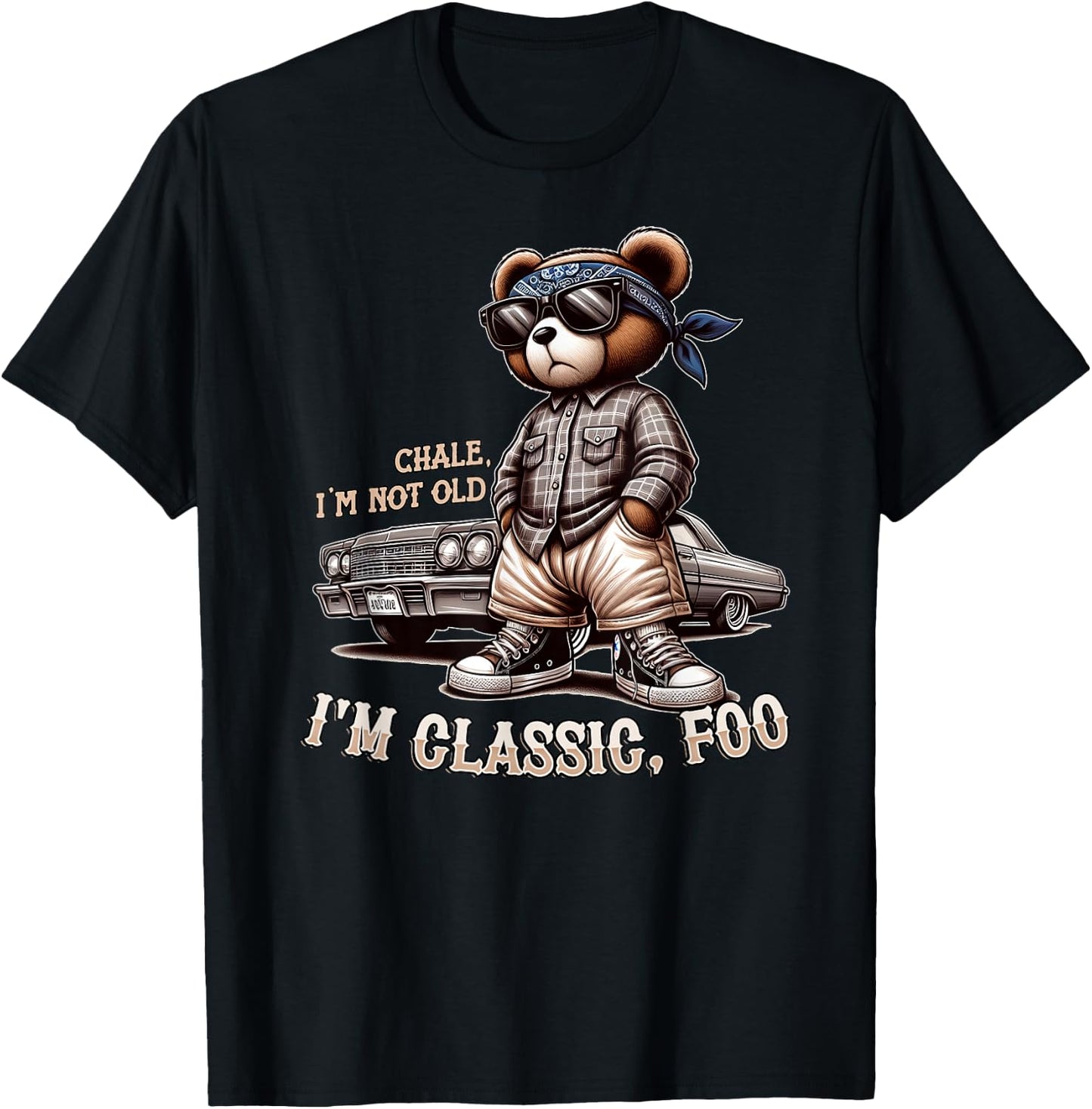 CHALE IM NOT Old IM Classic Foo Funny Cholo Chicano Lowrider T-Shirt - T-Shirt | Black