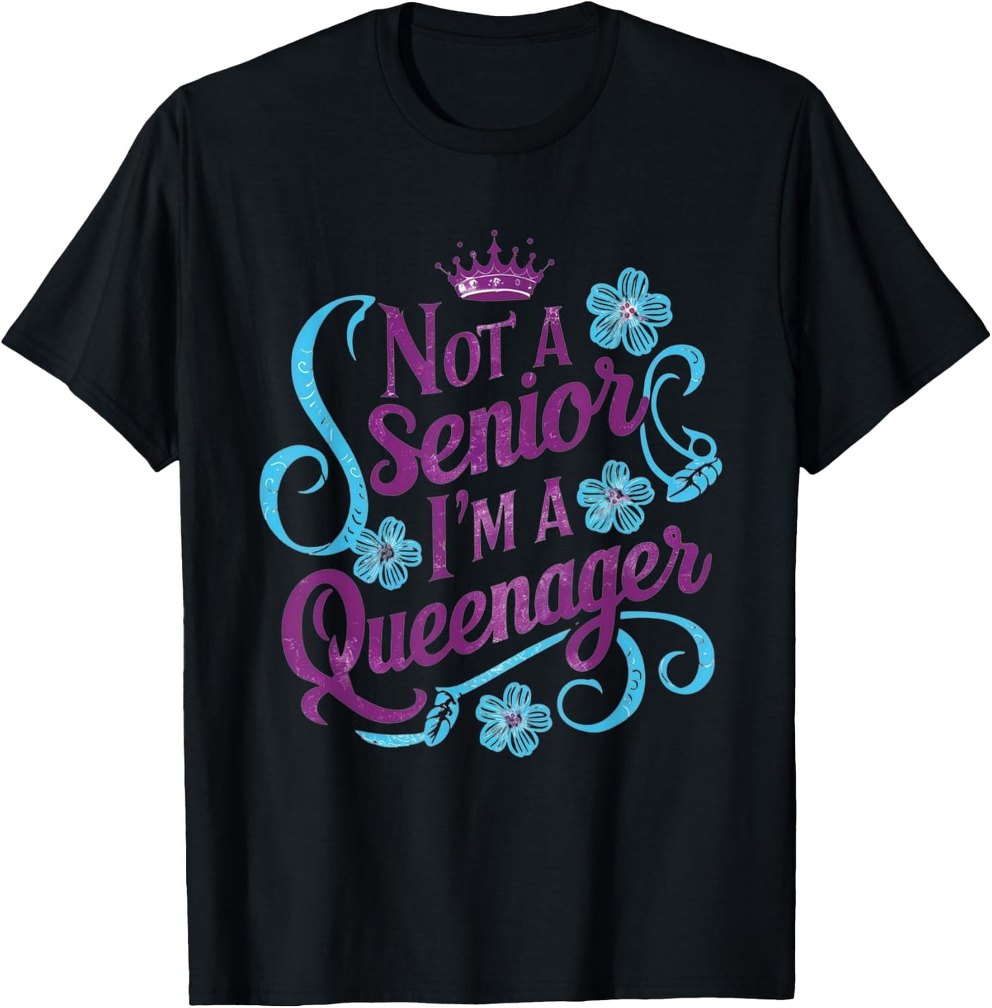 Not A Senior I'm A Queenager Queen Grandma Older Women Funny T-Shirt - T-Shirt | Black