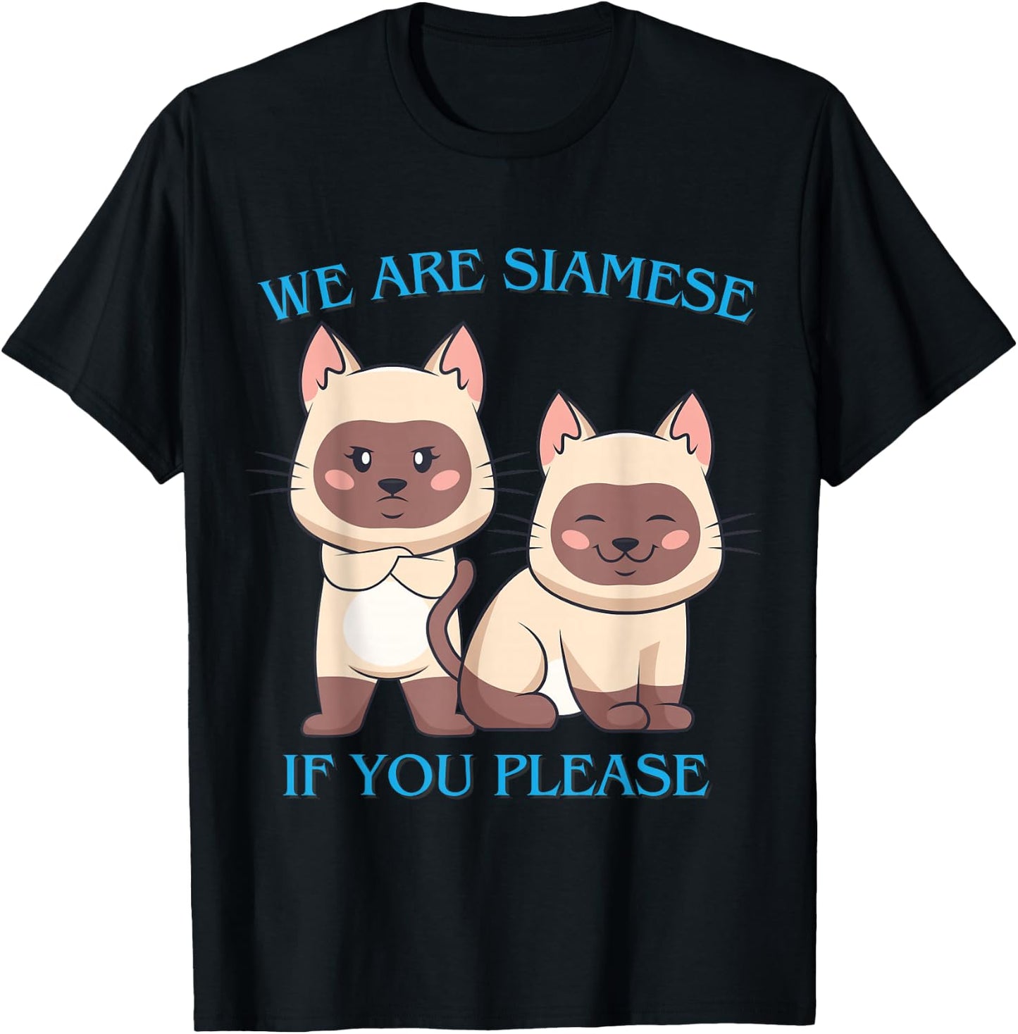 We Are Siamese if You Please Cat Cool Pet Quotes Men Women Girls Kids T-Shirt - T-Shirt | Black