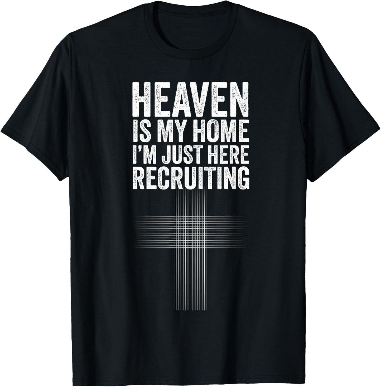 Heaven is my home I'm just here recruiting Jesus Christian T-Shirt - T-Shirt | Black