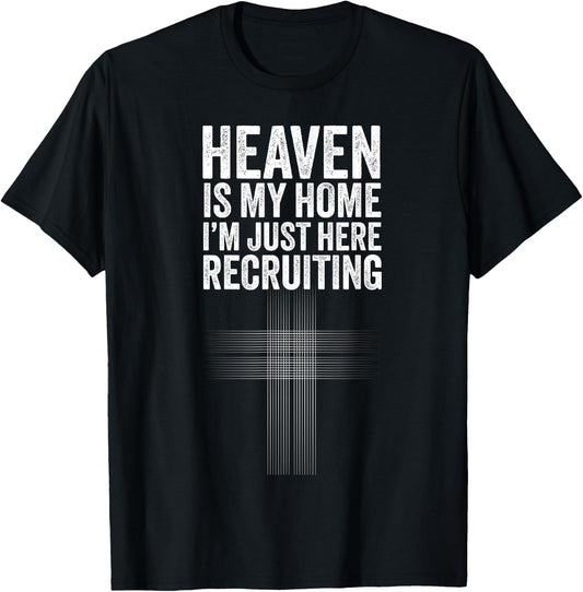 Heaven is my home I'm just here recruiting Jesus Christian T-Shirt - T-Shirt | Black