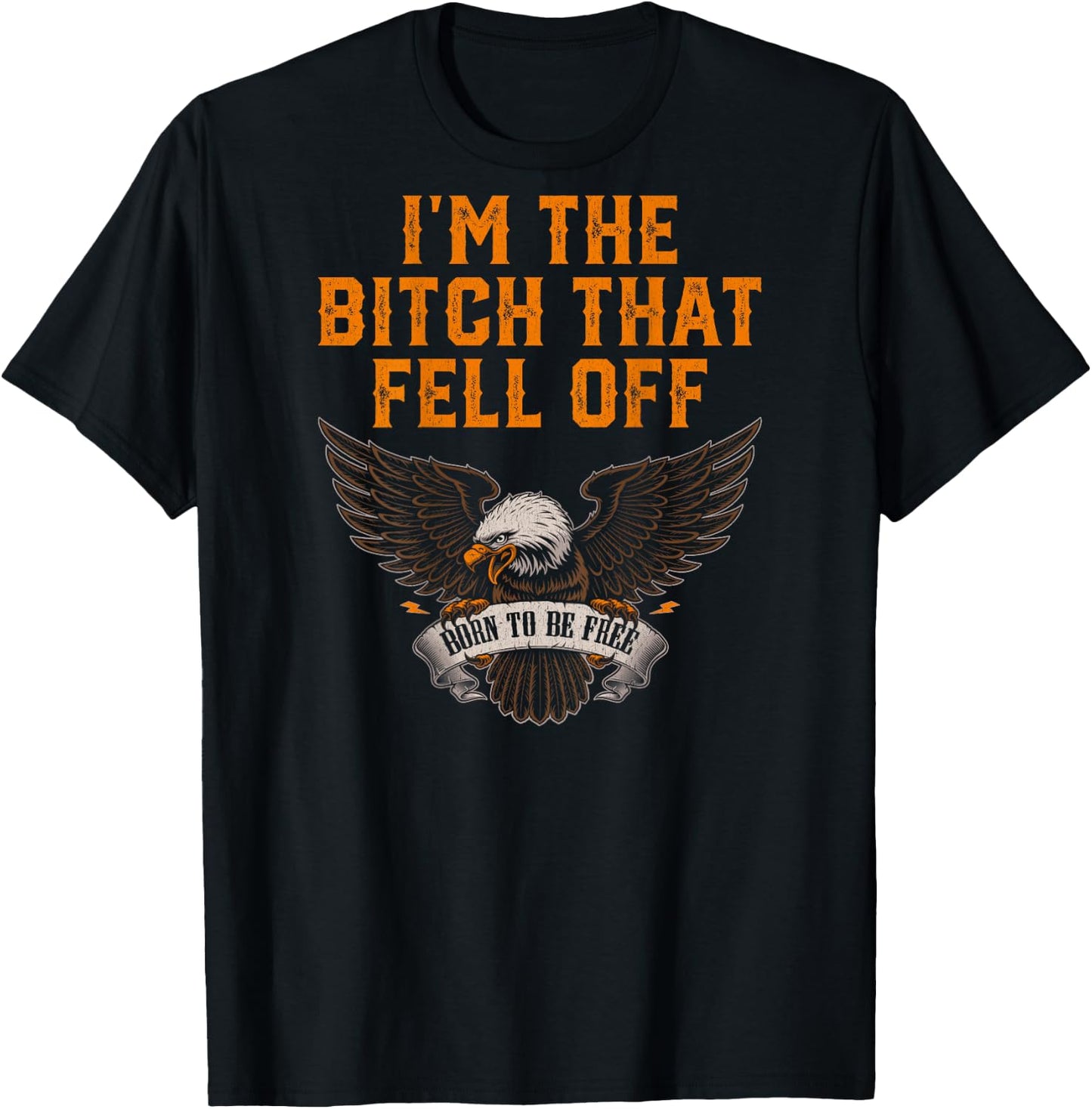 Women's I'm The Bitch That Fell Off Eagle T-Shirt - T-Shirt | Black