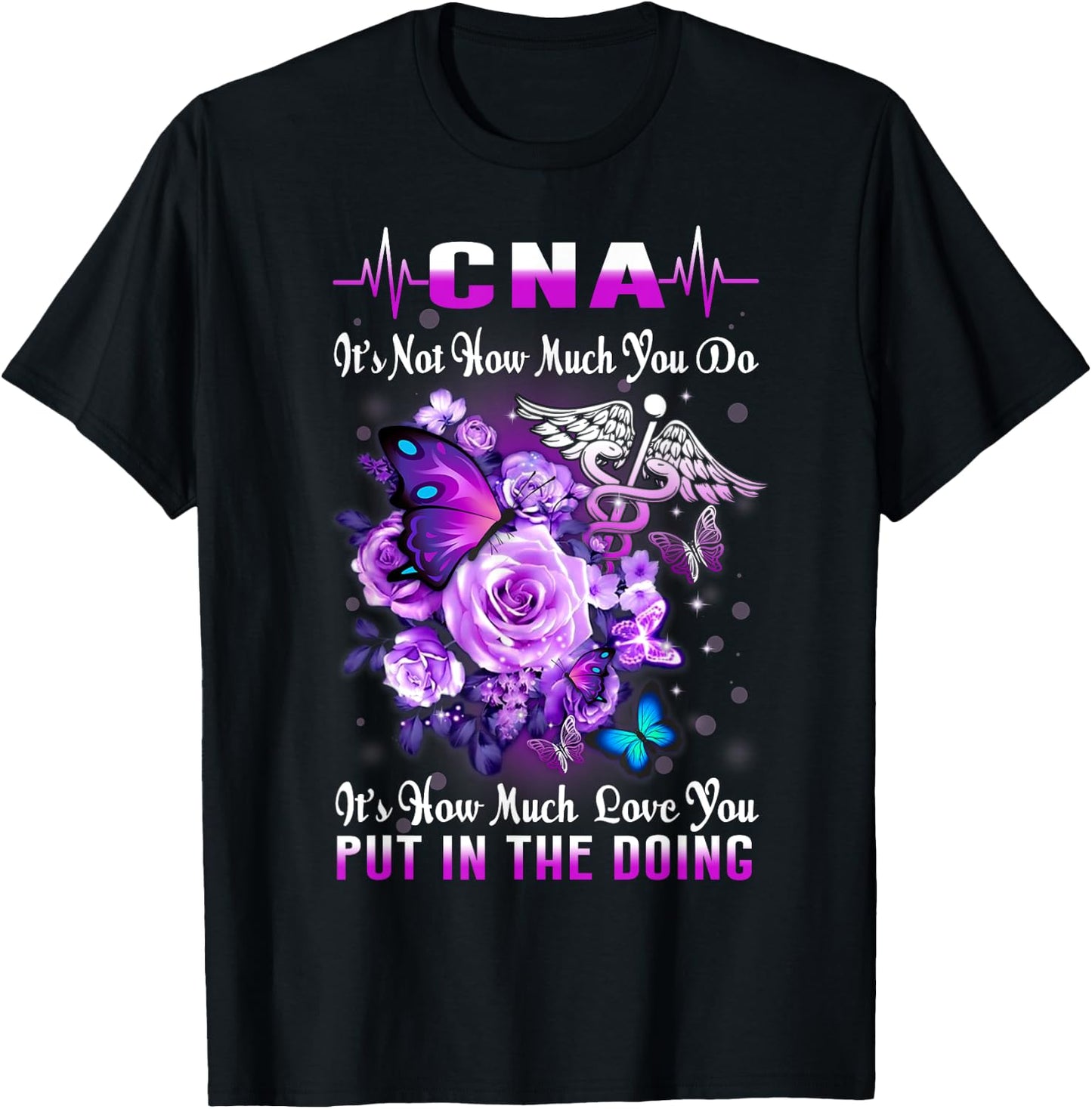 CNA Nurse Graduation Floral Butterfly How Much Love You Put T-Shirt - T-Shirt | Black
