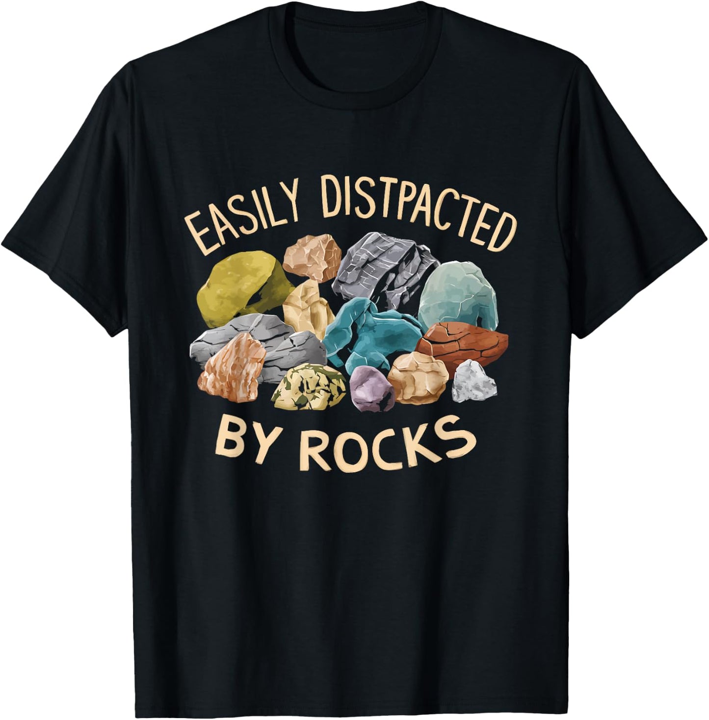 Easily Distracted By Rocks Funny Geology Enthusiast T-Shirt - T-Shirt | Black