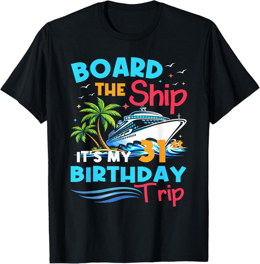Board the Ship 31st Birthday Cruise Trip 31 Year Cruising T-Shirt - T-Shirt | Black