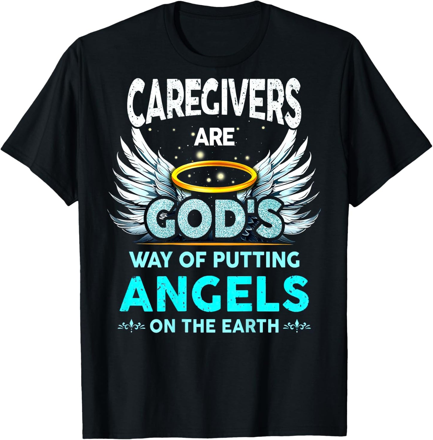 Caregivers Are God's Way Of Putting Angels On The Earth T-Shirt - T-Shirt | Black