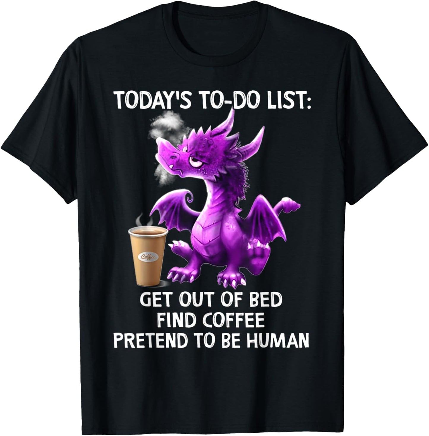 Today's To-Do List Get Out Of Bed Find Pretend To Be Human T-Shirt - T-Shirt | Black