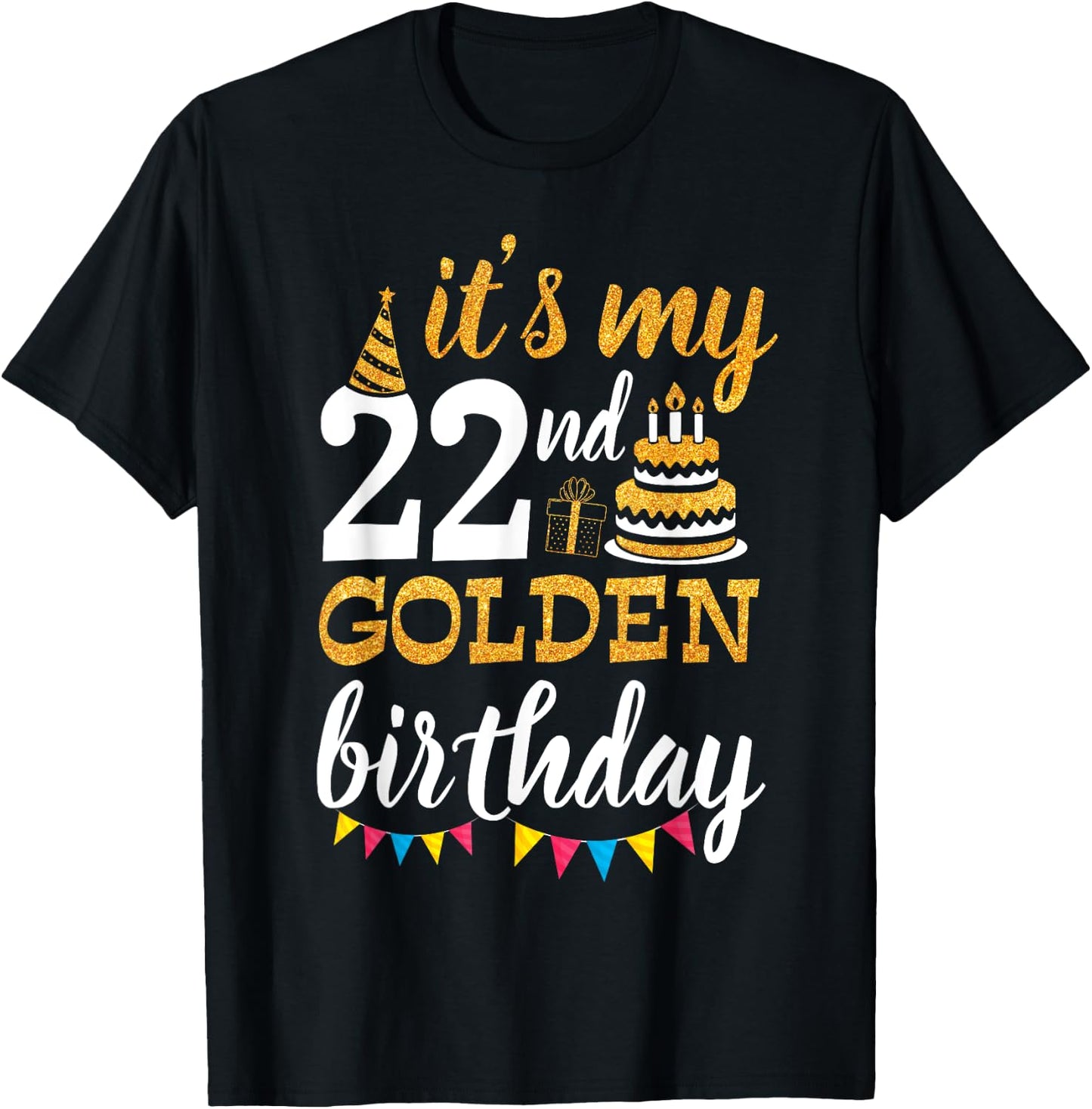 It's My 22nd Golden Birthday Happy Day 22 Years Old To Me T-Shirt - T-Shirt | Black
