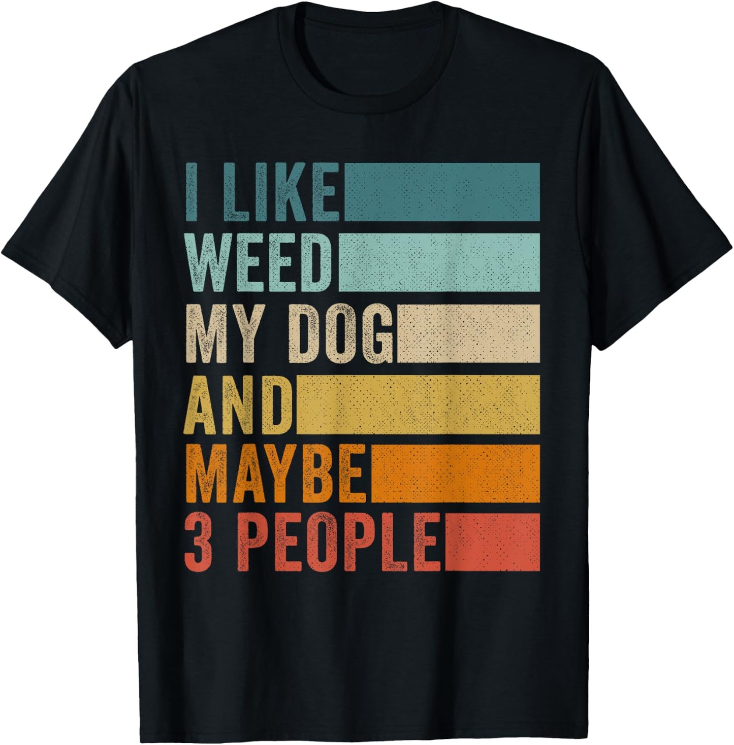 I Like Weed My Dog And Maybe 3 People Vintage Retro T-Shirt - T-Shirt | Black