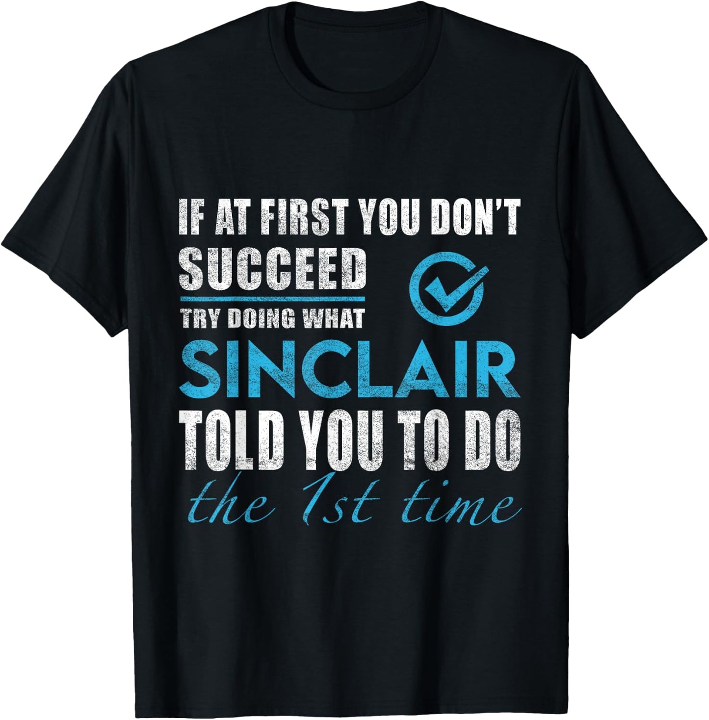 Sinclair Name - Try What Sinclair Told You To Do T-Shirt - T-Shirt | Black