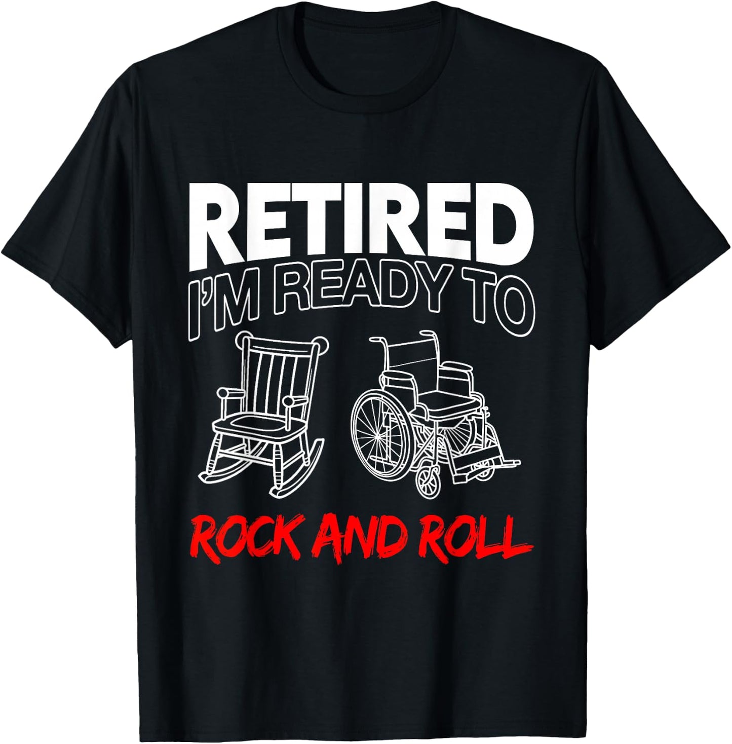 Retired I'm Ready To Rock And Roll T-Shirt - T-Shirt | Black