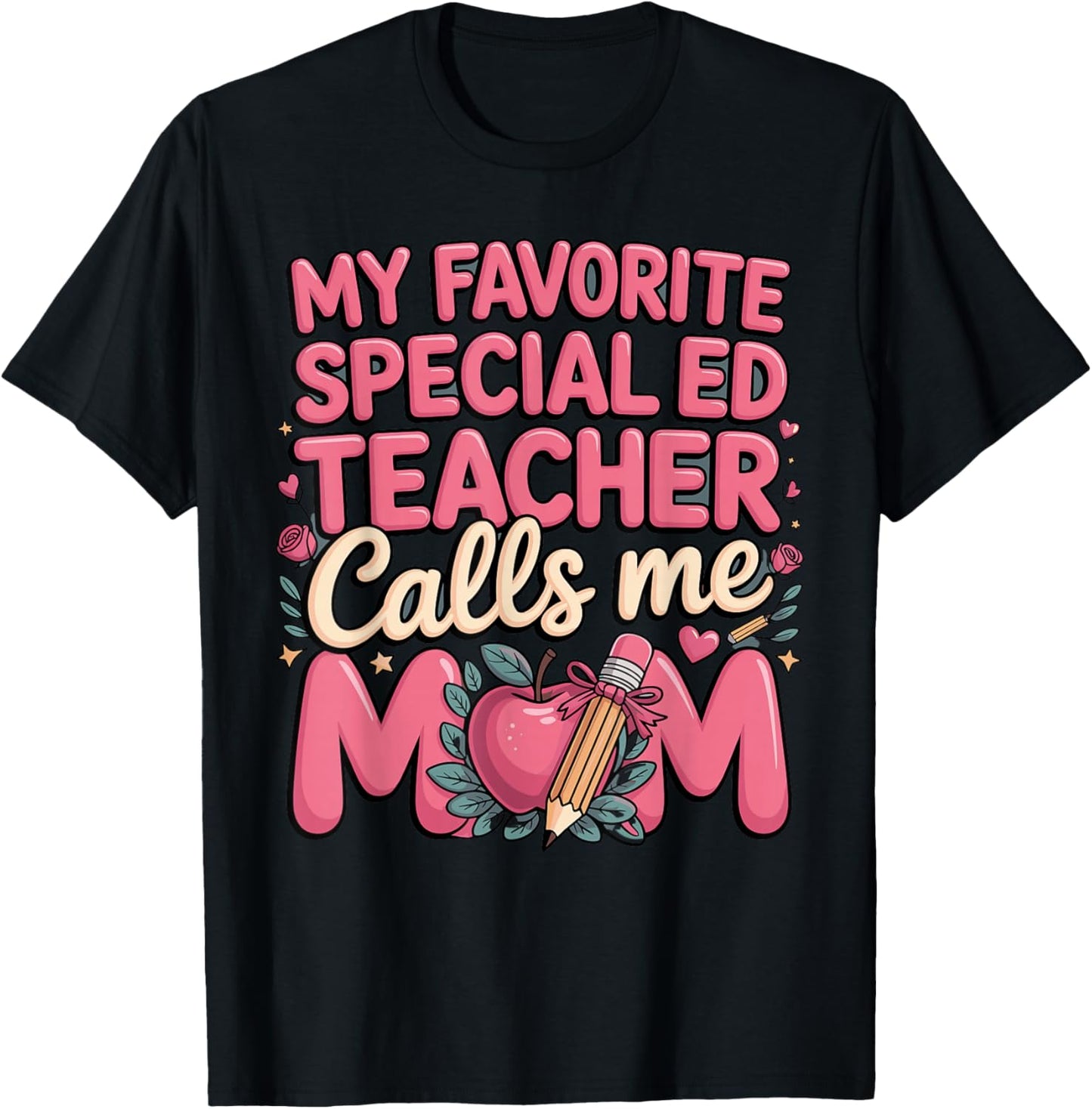 My Favorite Special Ed Teacher Calls Me Mom T-Shirt - T-Shirt | Black