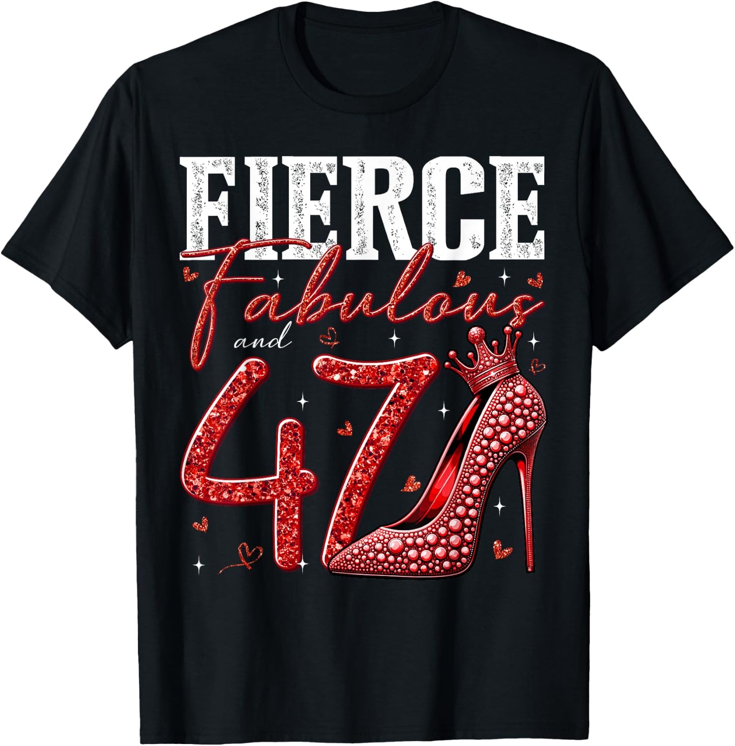 47th Birthday Fierce Fabulous and 47 Year Old Gifts Heels T-Shirt - T-Shirt | Black