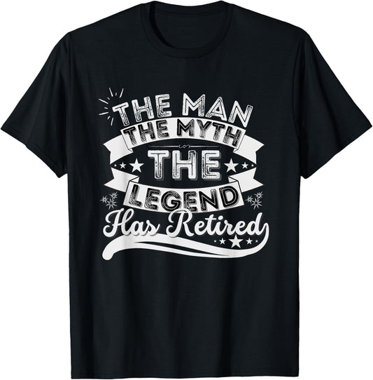 The Man The Myth The Legend Has Retired Retirement 2022 T-Shirt - T-Shirt | Black