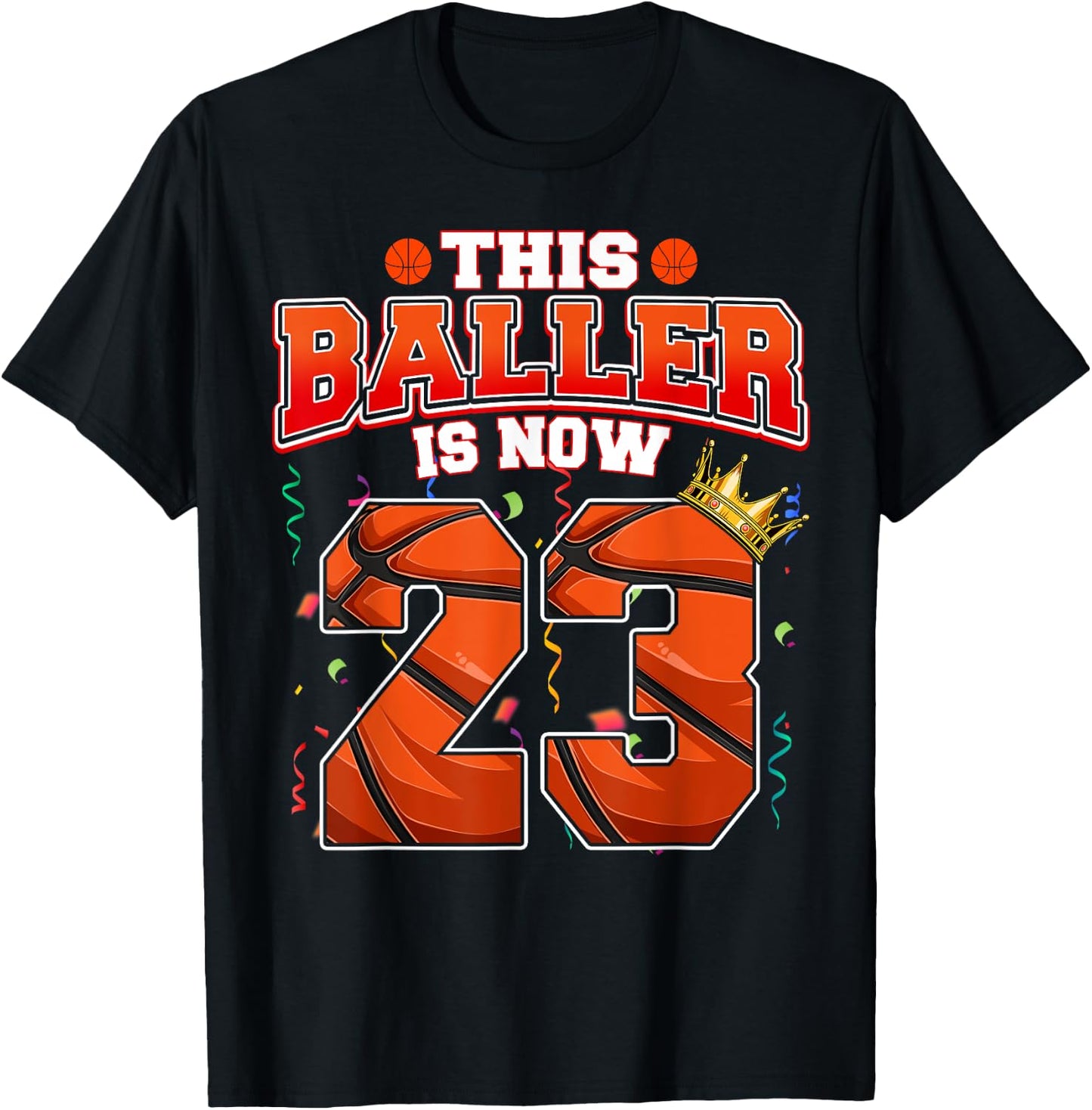 This Basketball Baller Is Now 23 Years Old Happy My Birthday T-Shirt - T-Shirt | Black