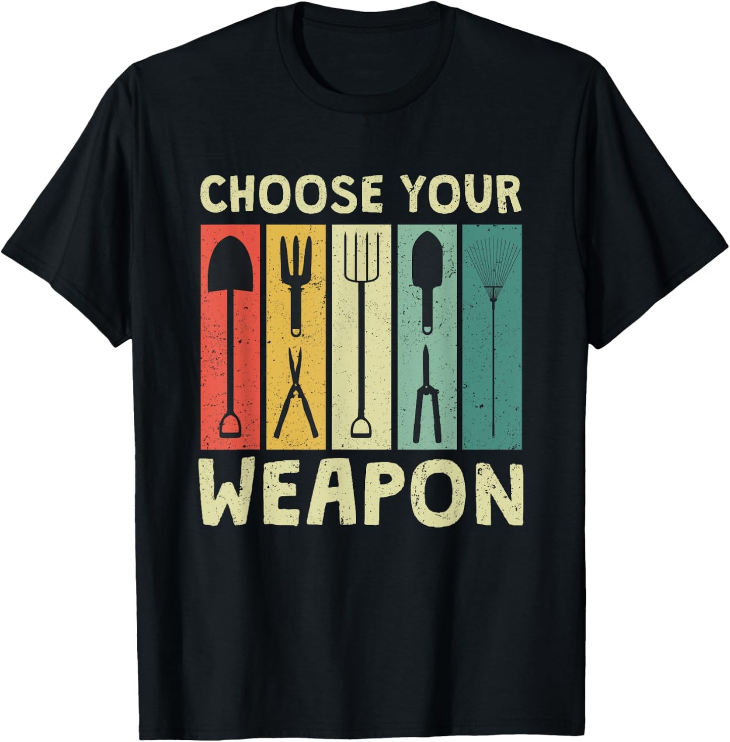 Choose Your Weapon Funny Garden Tools Gardening Humor Puns T-Shirt - T-Shirt | Black