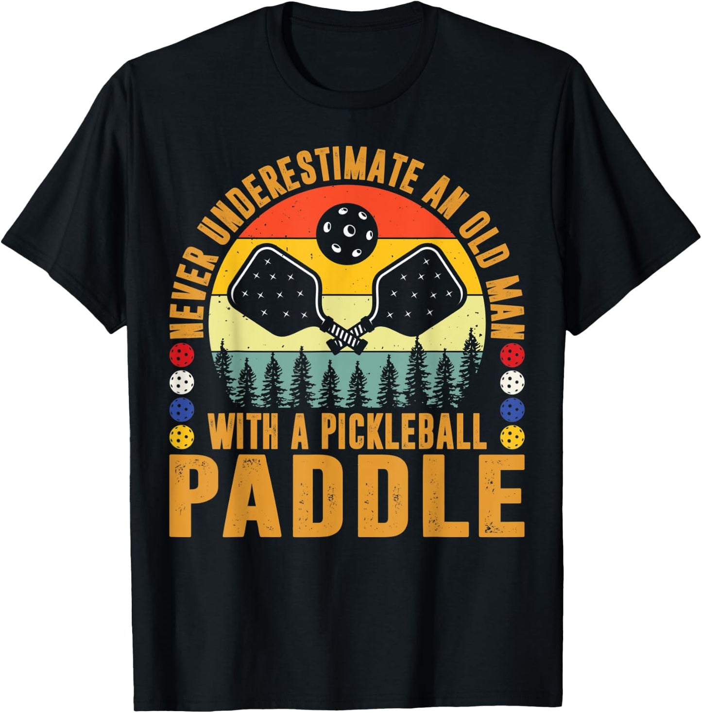 Never Underestimate An Old Man With a Pickleball Paddle Men T-Shirt - T-Shirt | Black