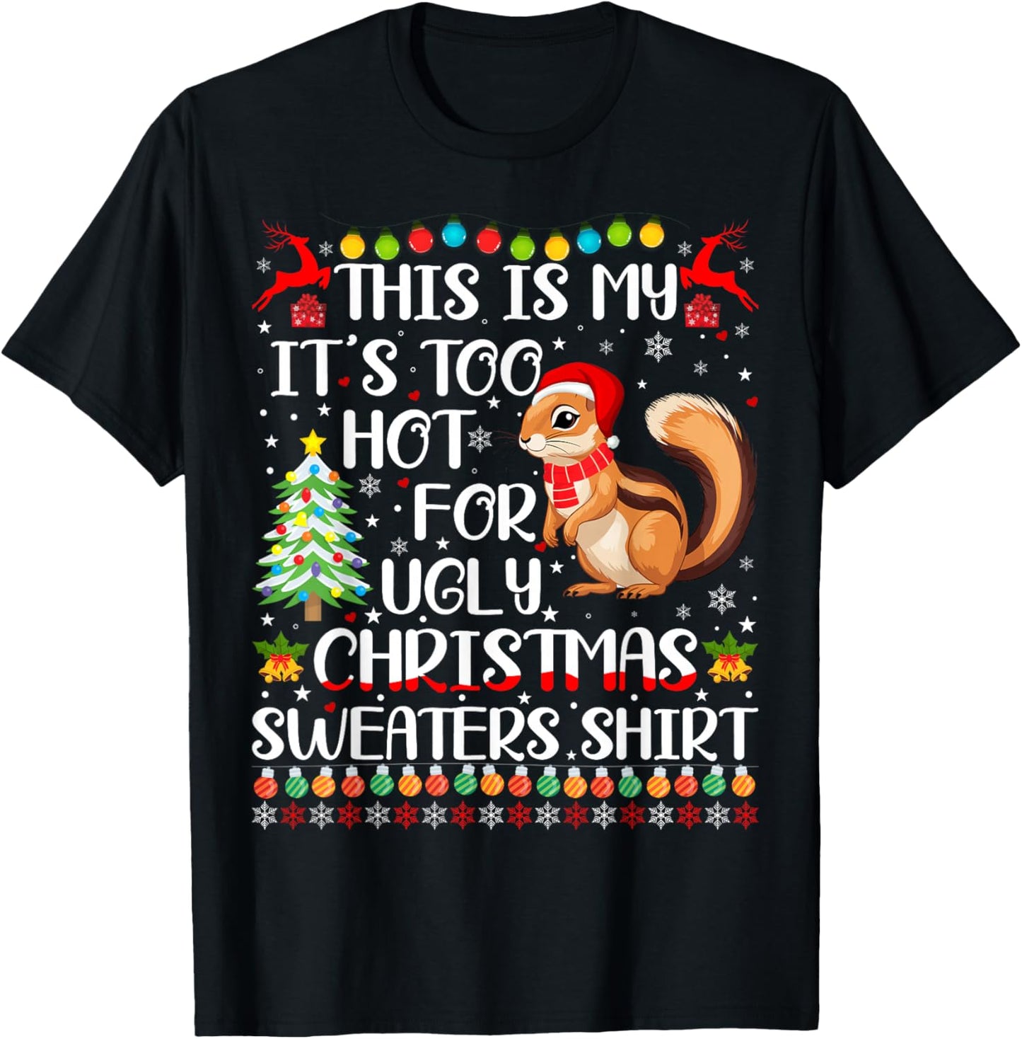 It's Too Hot For Ugly Christmas Sweaters Chipmunk Lover T-Shirt - T-Shirt | Black