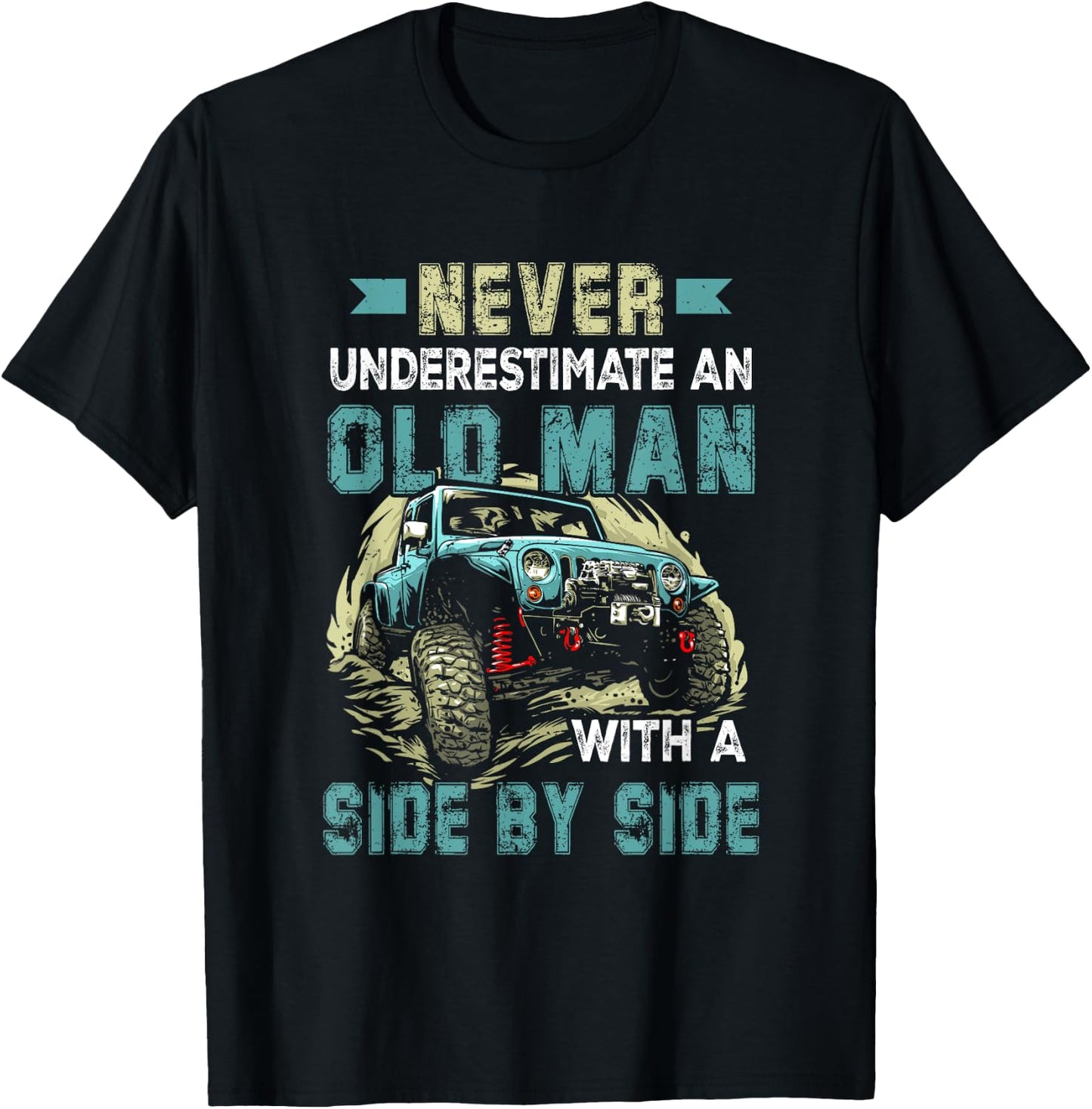 Never Underestimate An Old Man With A Side By Side UTV T-Shirt - T-Shirt | Black