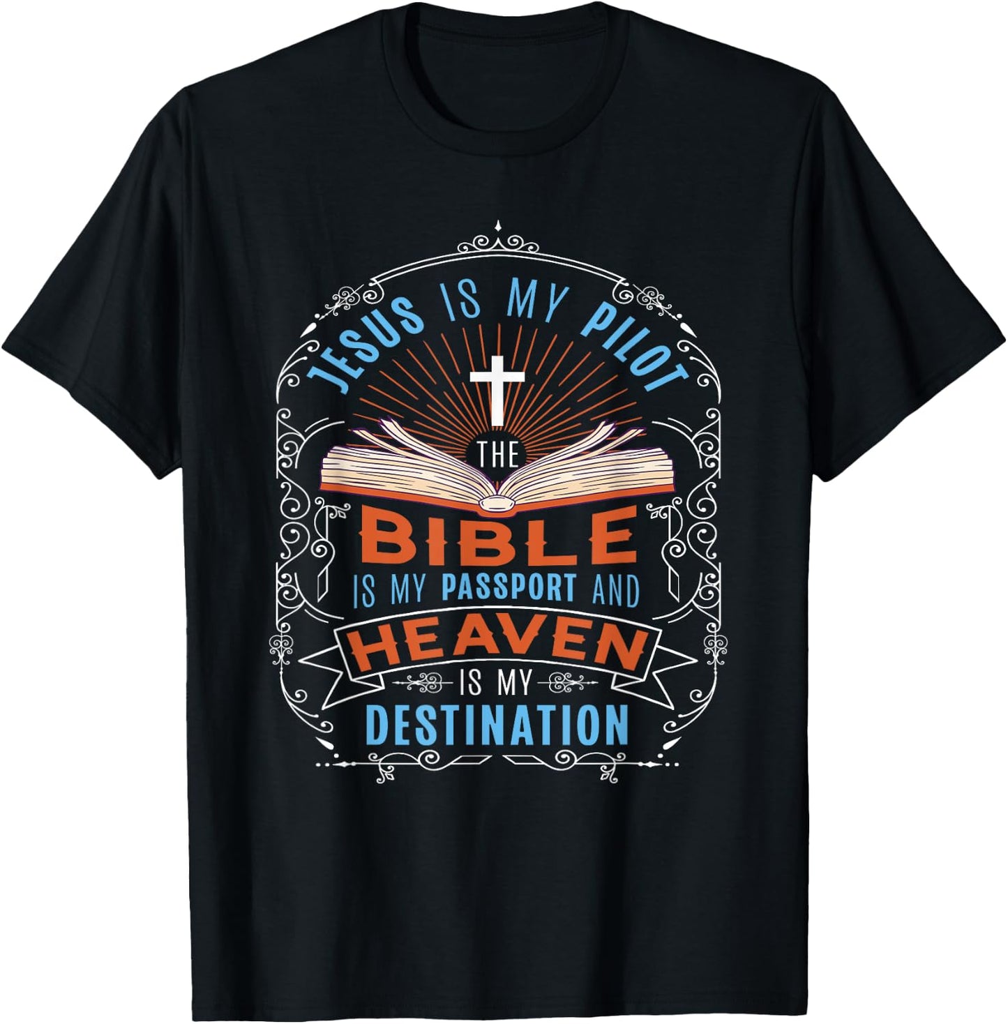Jesus Is My Pilot Bible Is My Passport Heaven Destination T-Shirt - T-Shirt | Black
