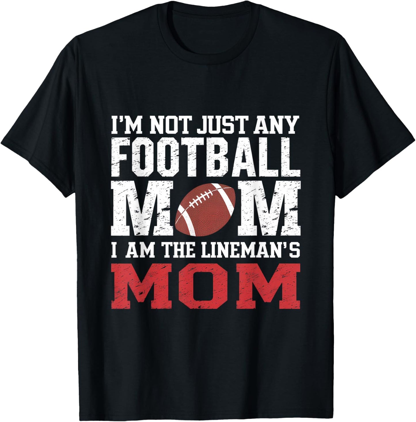 I'm Not Just Any Football Mom I'm The Lineman's Mom T-Shirt - T-Shirt | Black