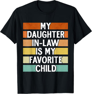 My Daughter In Law Is My Favorite Child Funny Fathers Day T-Shirt - T-Shirt | Black