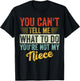 You Can't Tell Me What To Do You're Not My Niece Fathers T-Shirt - T-Shirt | Black