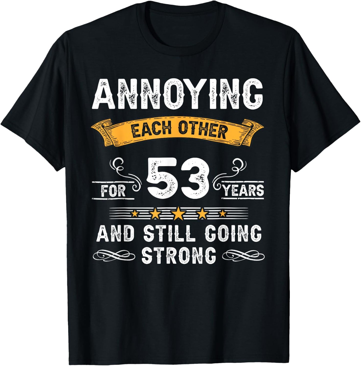 Annoying Each Other For 53 Years 53rd Wedding Anniversary T-Shirt - T-Shirt | Black