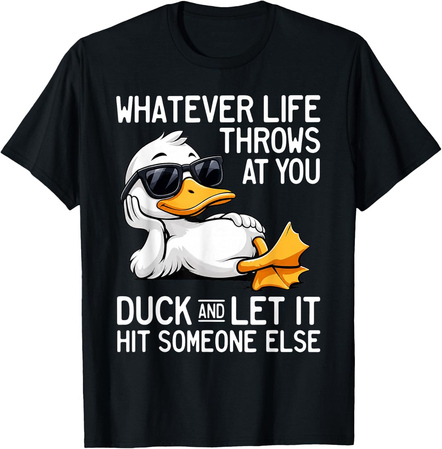 Whatever Life Throws At You Duck Let It Hit Someone T-Shirt - T-Shirt | Black