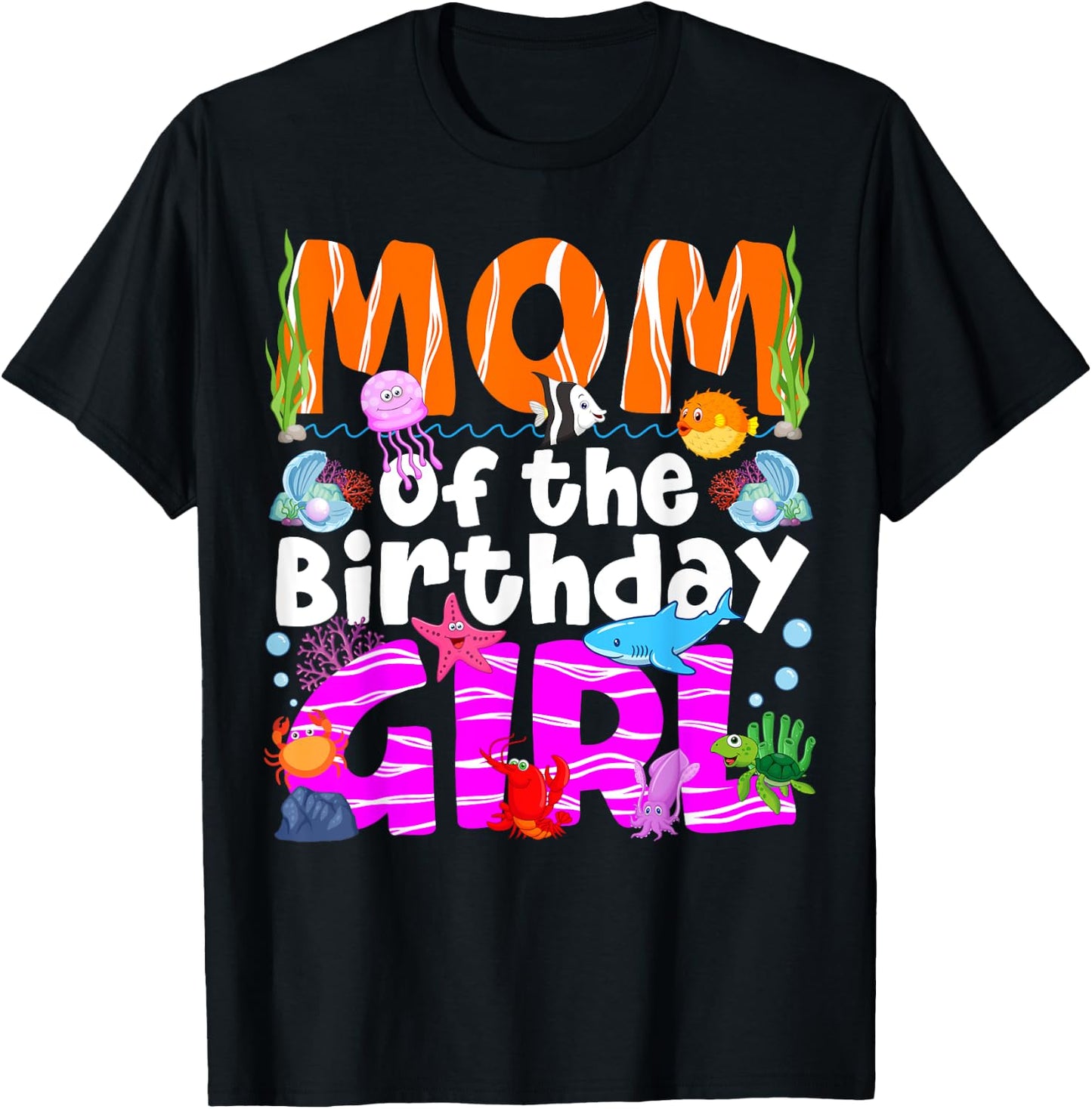 Mom Under Sea Birthday Party Girls Ocean Sea Animals Themed T-Shirt - T-Shirt | Black