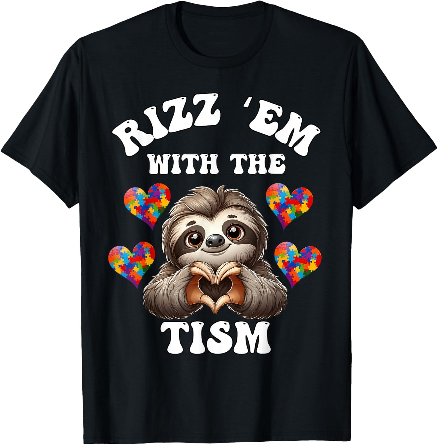 Rizz Em With The Tism Sloth Autistic Autism Awareness Month T-Shirt - T-Shirt | Black