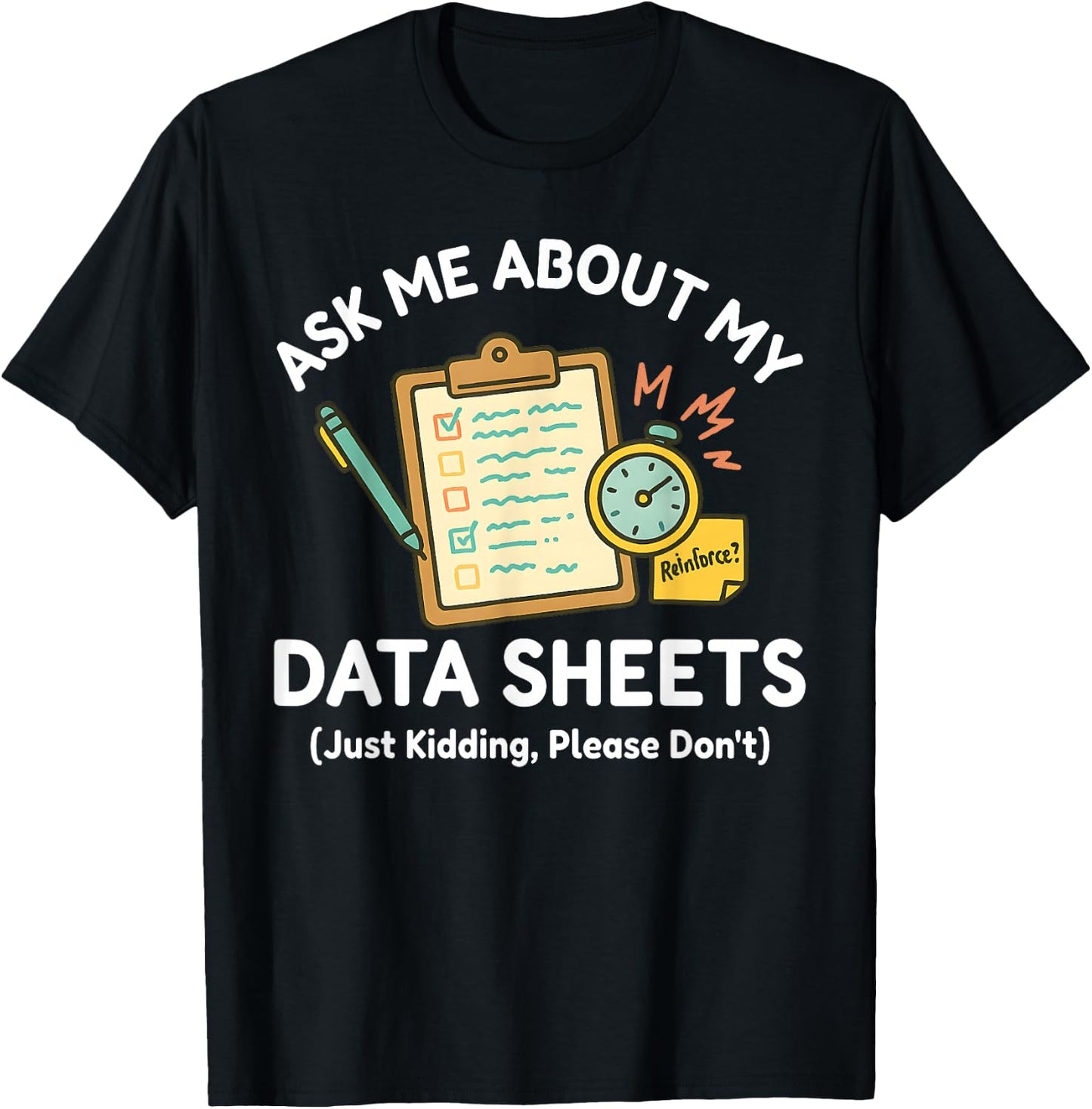 Ask Me About My Data Sheets Funny ABA Therapy RBT SPED Humor T-Shirt - T-Shirt | Black