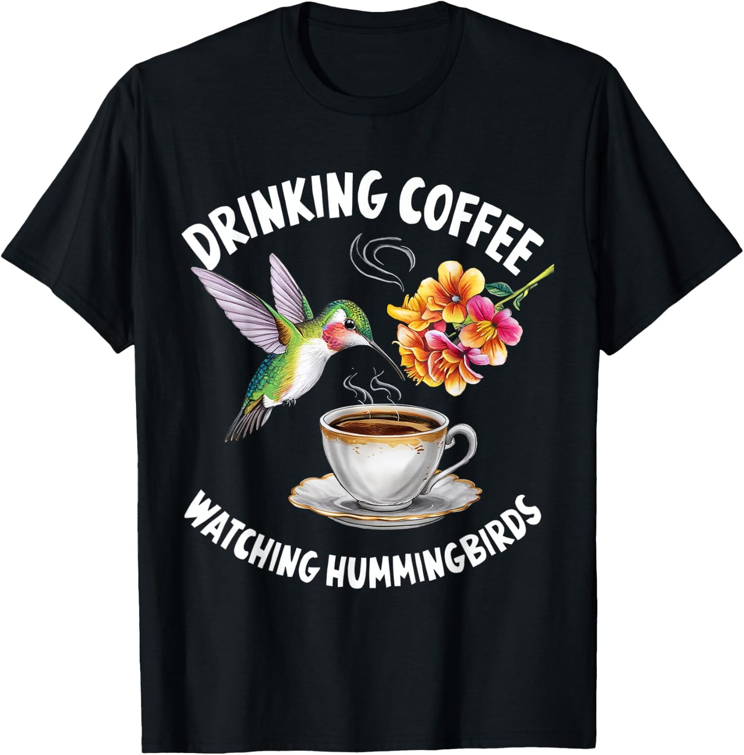 Drinking Coffee Watching Hummingbirds Coffee Bird Lovers T-Shirt - T-Shirt | Black