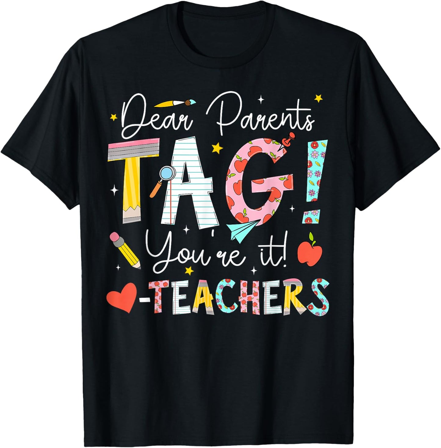 Dear Parents Tag You're It Love Teachers Last Day of School T-Shirt - T-Shirt | Black