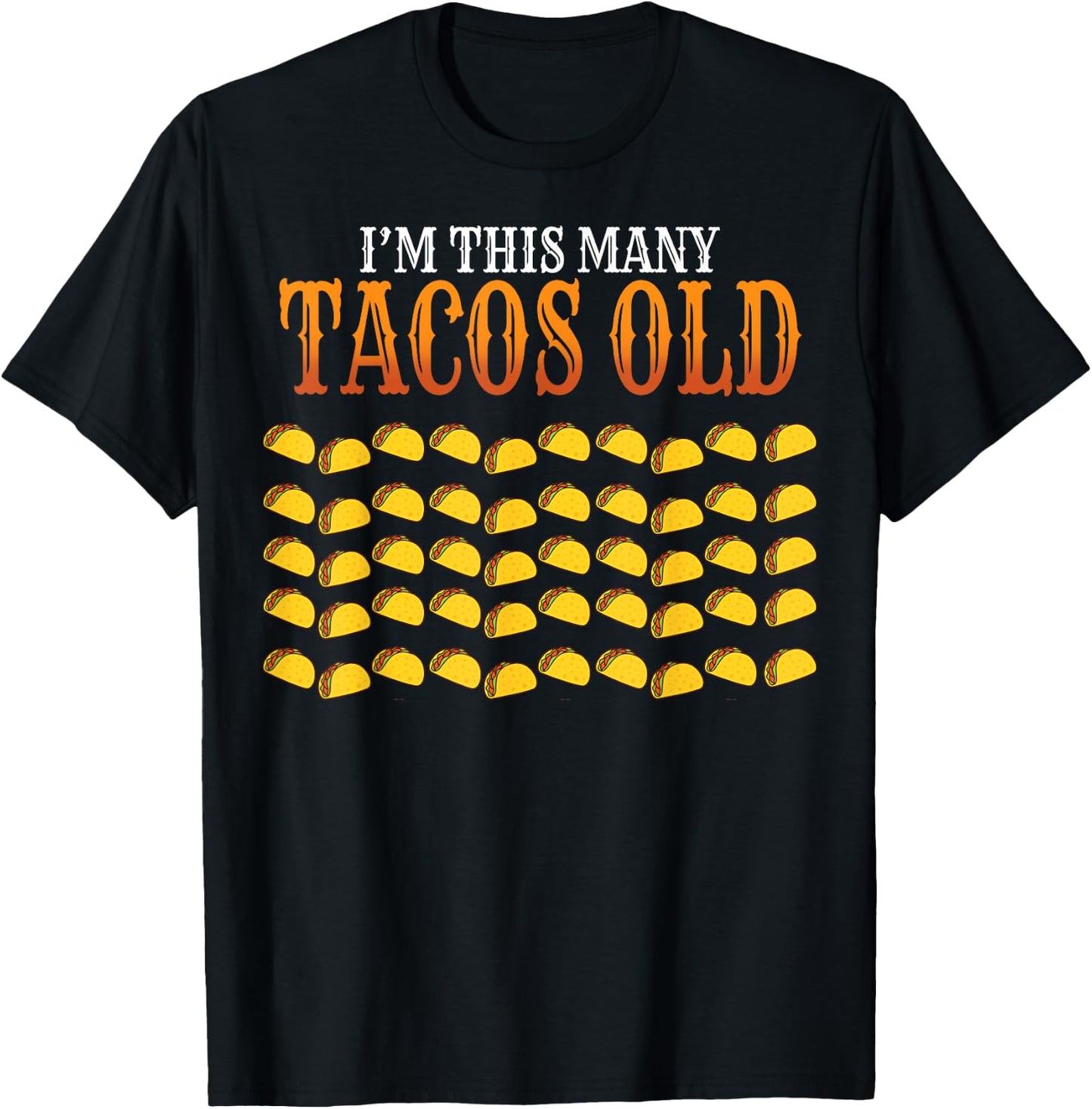 Funny Saying I'm This Many Tacos Old 50th Birthday Women Men T-Shirt - T-Shirt | Black